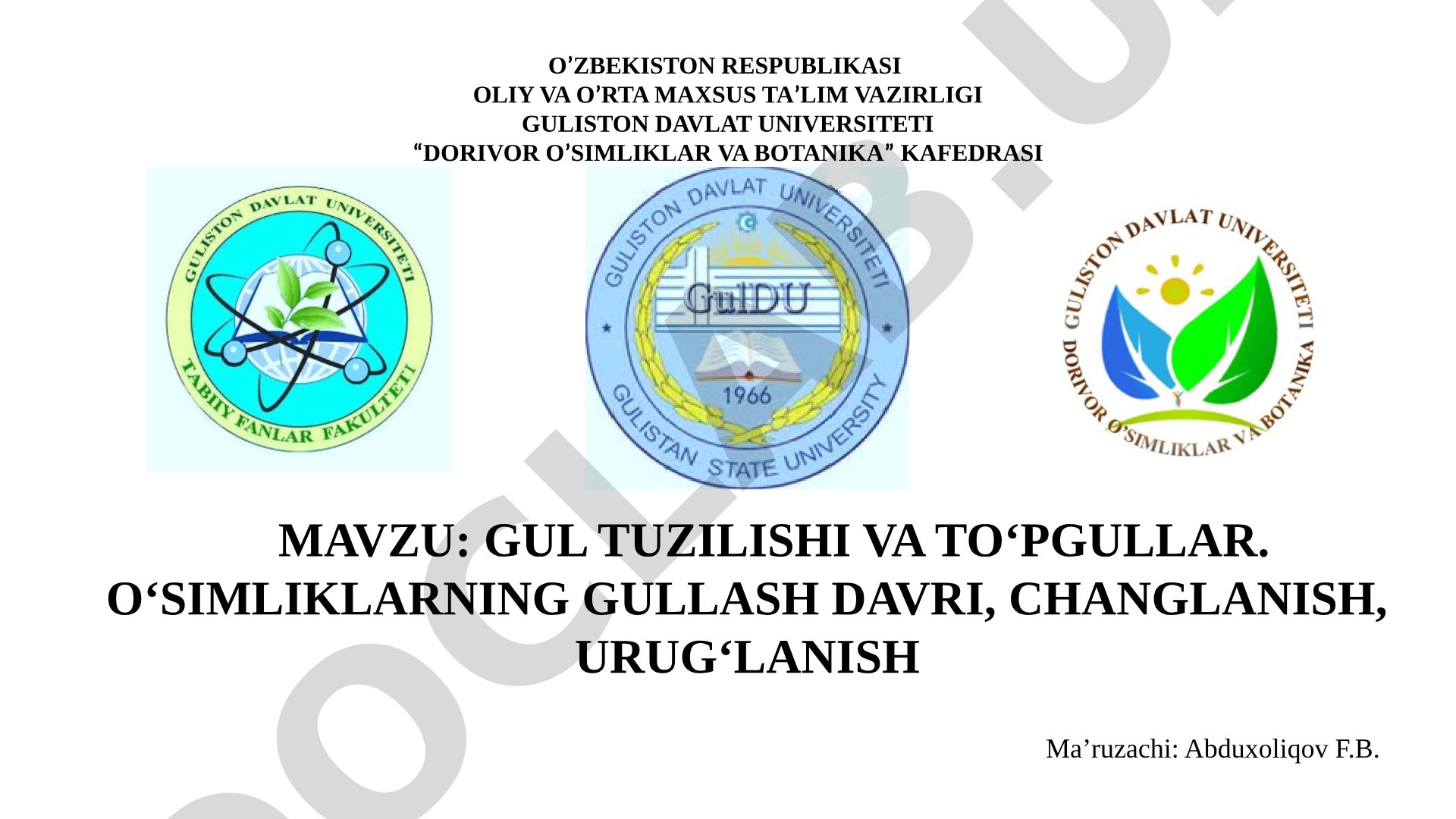 Gul tuzilishi va to'pgullar. O'simliklarning gullash davri, changlanish, urug'lanish