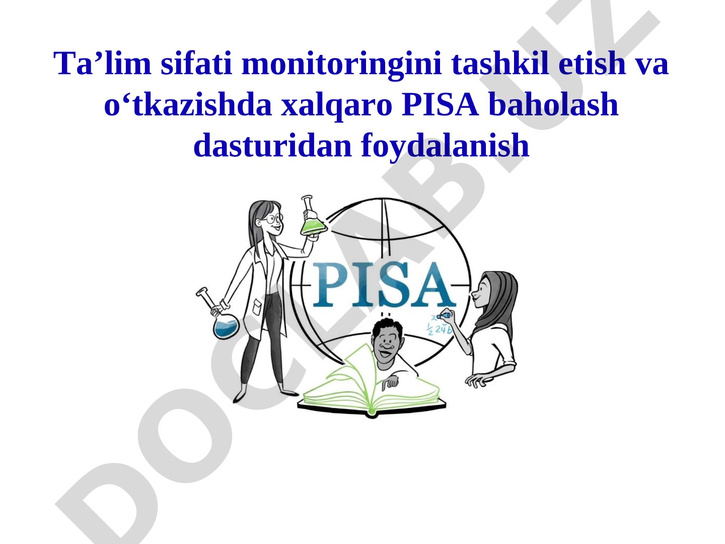 Ta’lim sifati monitoringini tashkil etish va o‘tkazishda xalqaro PISA baholash dasturidan foydalanish