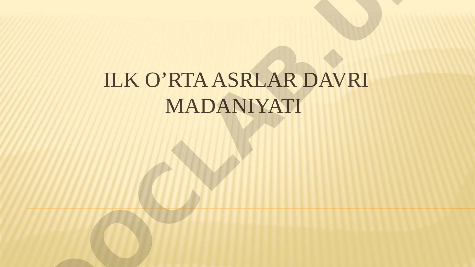 ILK O’rta asrlar davri madaniyati
