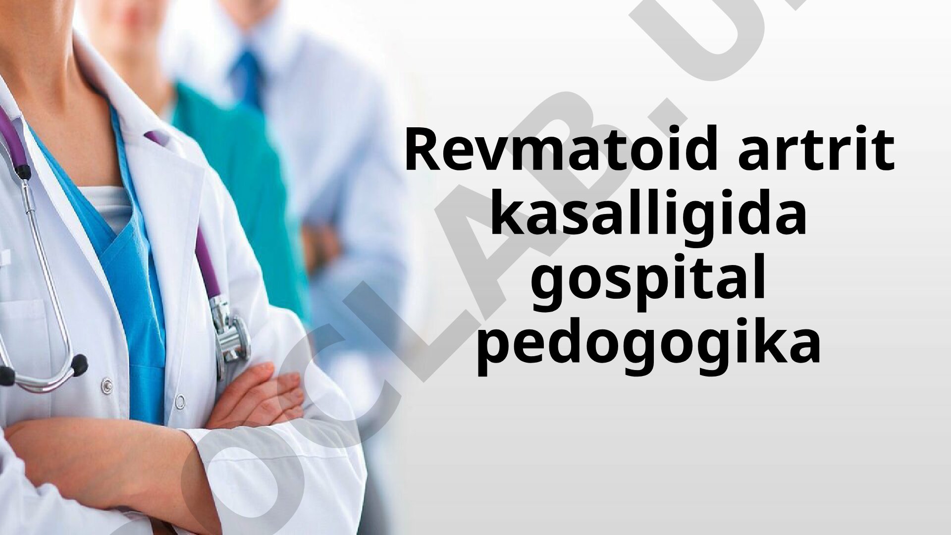 Revmatoid artrit kasalligida gospital pedogogika