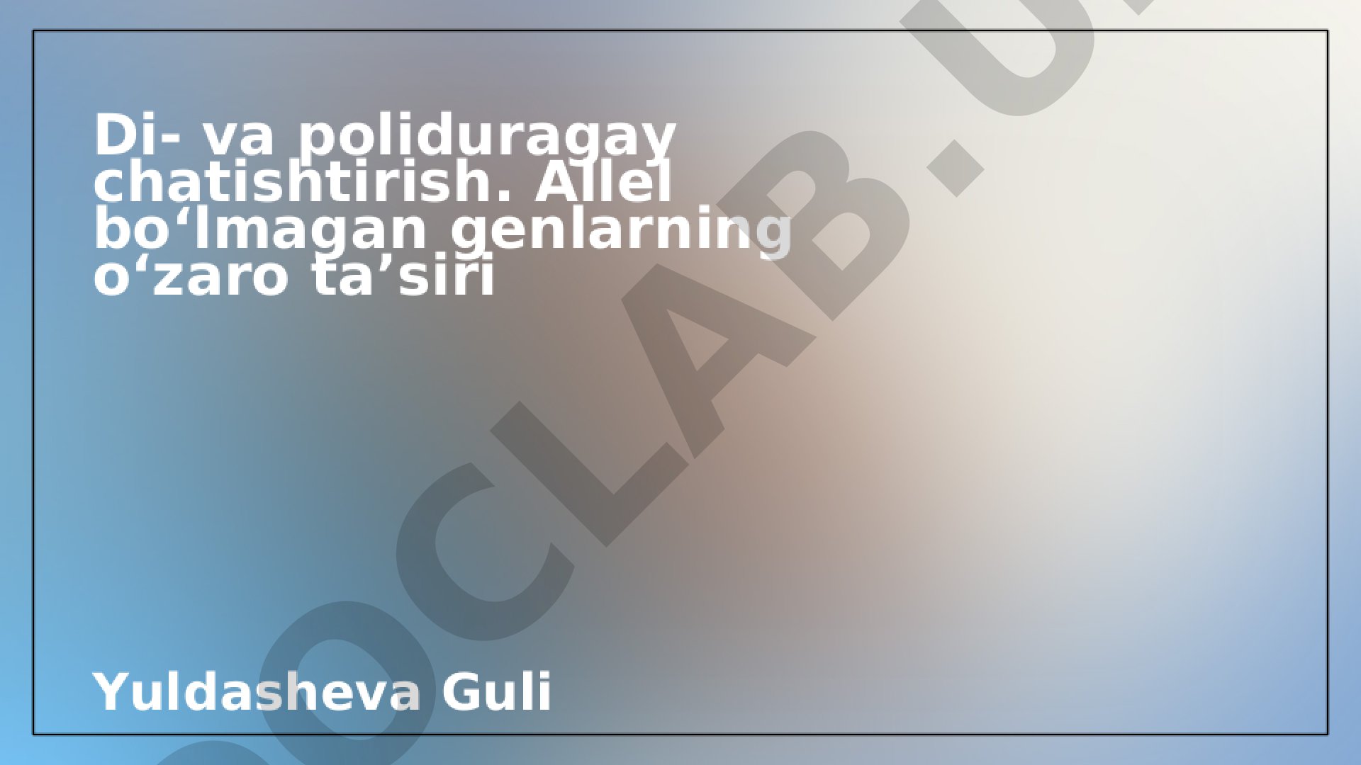 Di- va polidura chatishtirish. Alish boʻlmagan genlarnin oʻzaro ta'siri