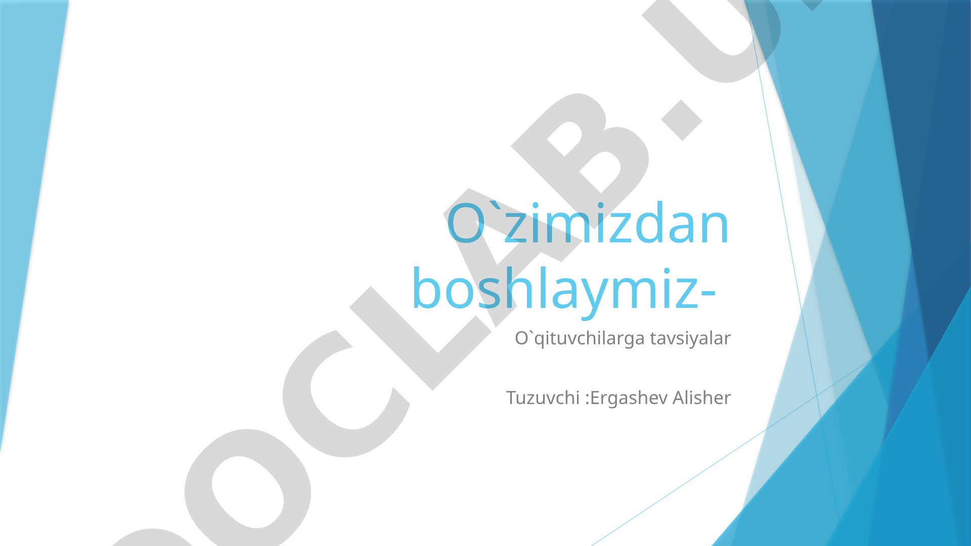 O'zimizdan boshlaymiz - O'qituvchilarga tavsiyalar