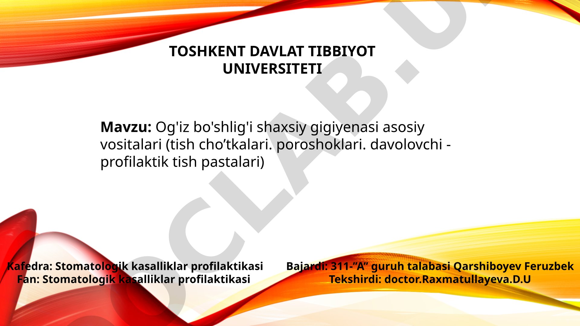 Og'iz bo'shlig'i shaxsiy gigiyenasi asosiy vositalari (tish cho'tkalari, poroshoklari, davolovchi - profilaktik tish pastalari)