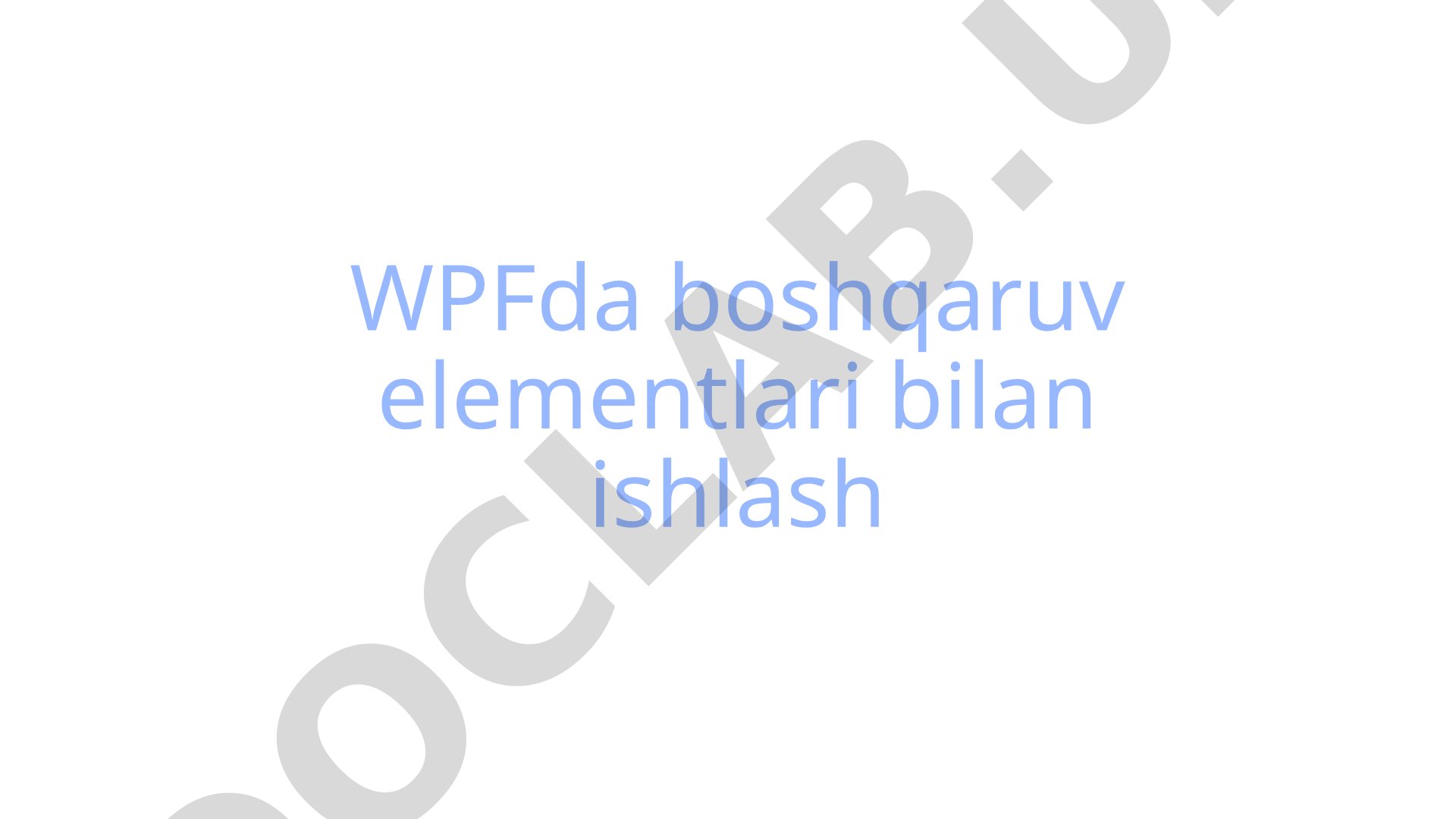 WPFda boshqaruv elementlari bilan ishlash