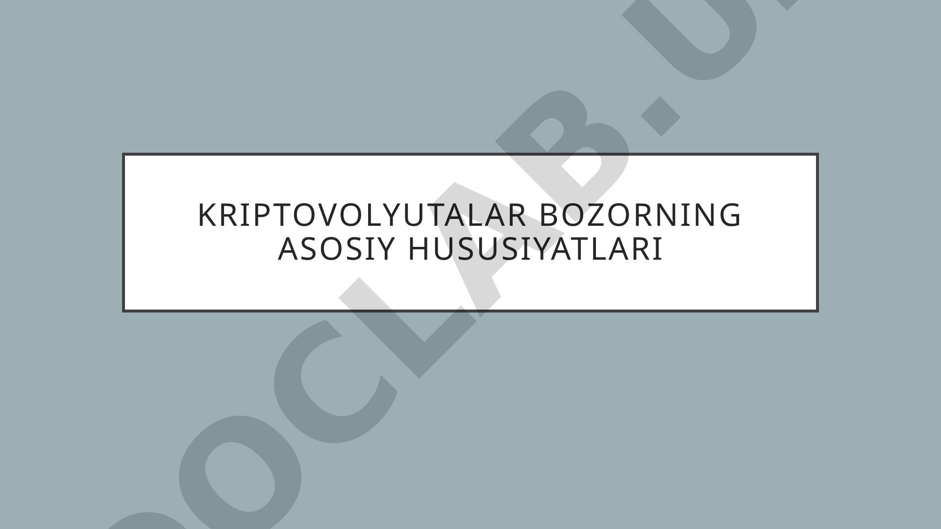 Kriptovolyutalar bozorning asosiy hususiyatlari