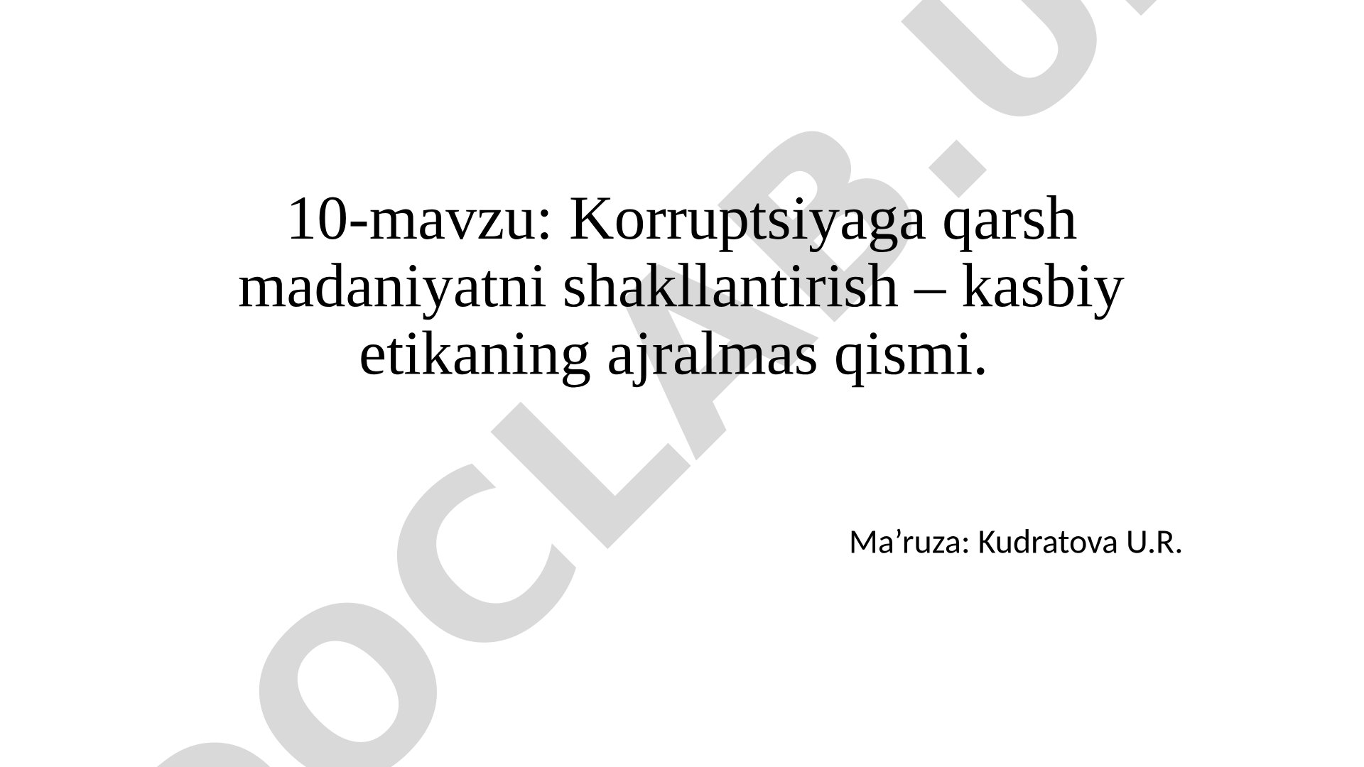 Korruptsiyaga qarsh madaniyatni shakllantirish – kasbiy etikaning ajralmas qismi