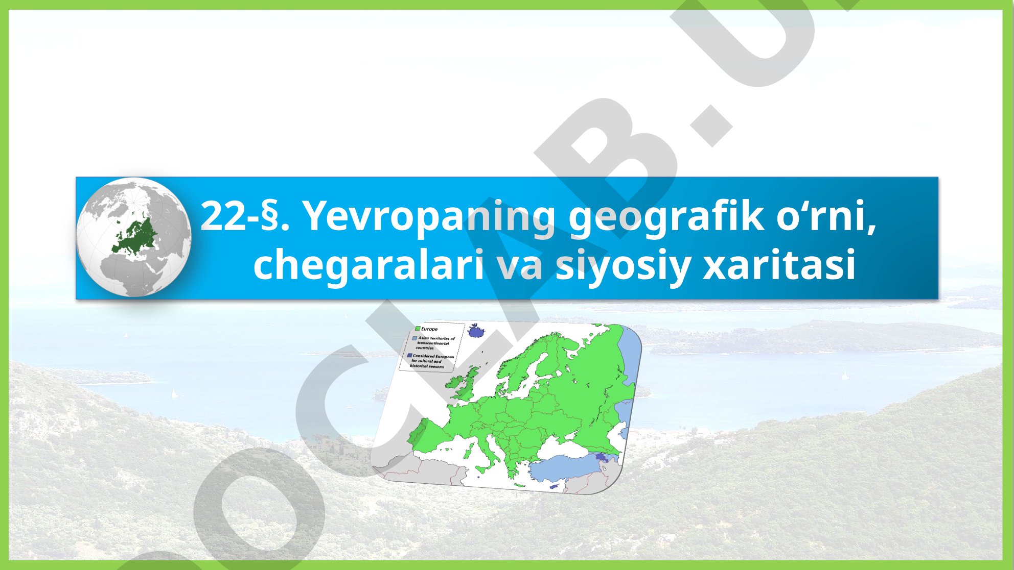 Yevropaning geografik o‘rni, chegaralari va siyosiy xaritasi