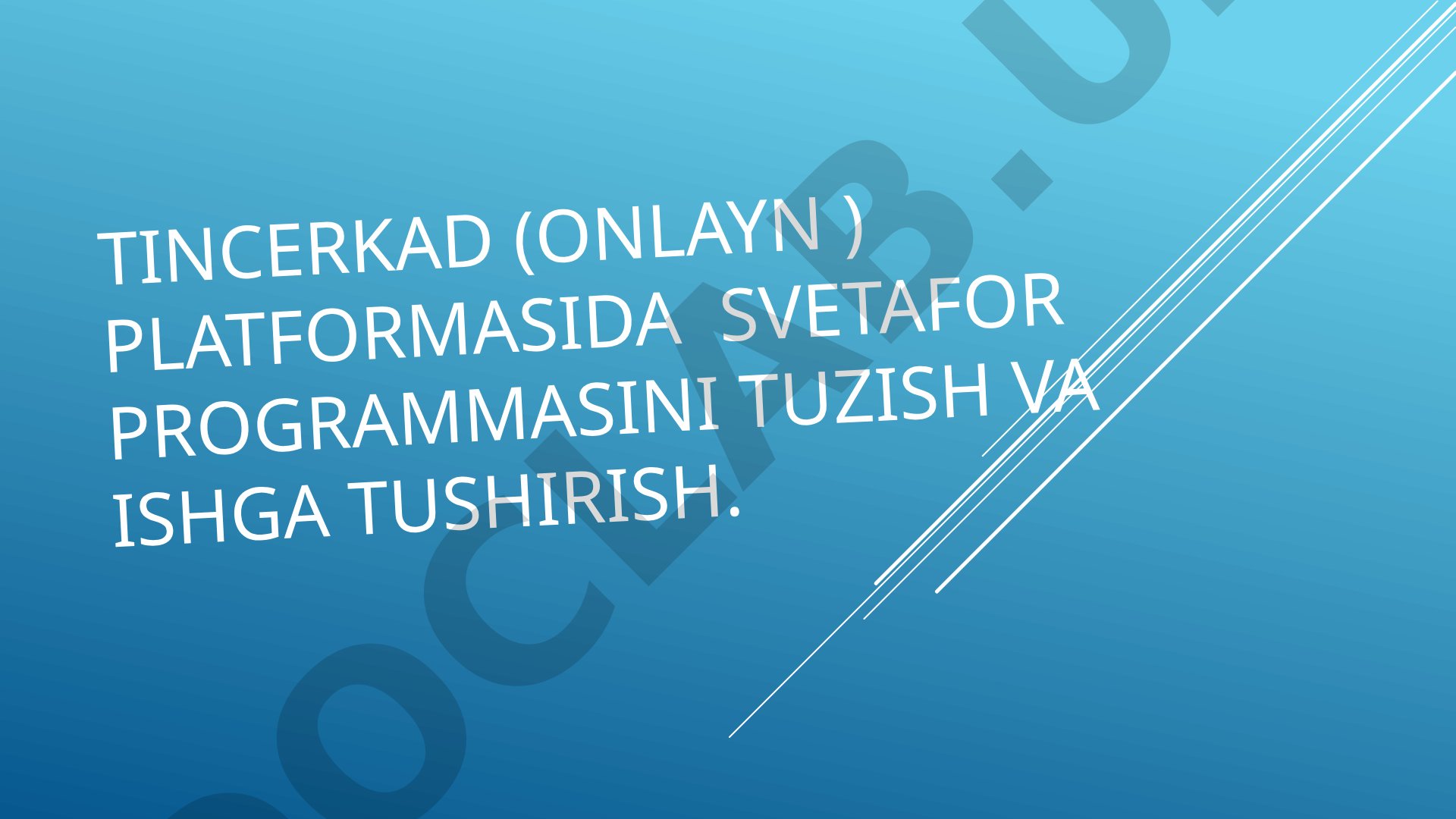 TINCERKAD (onlayn) platformasida svetafor programmasini tuzish va ishga tushirish
