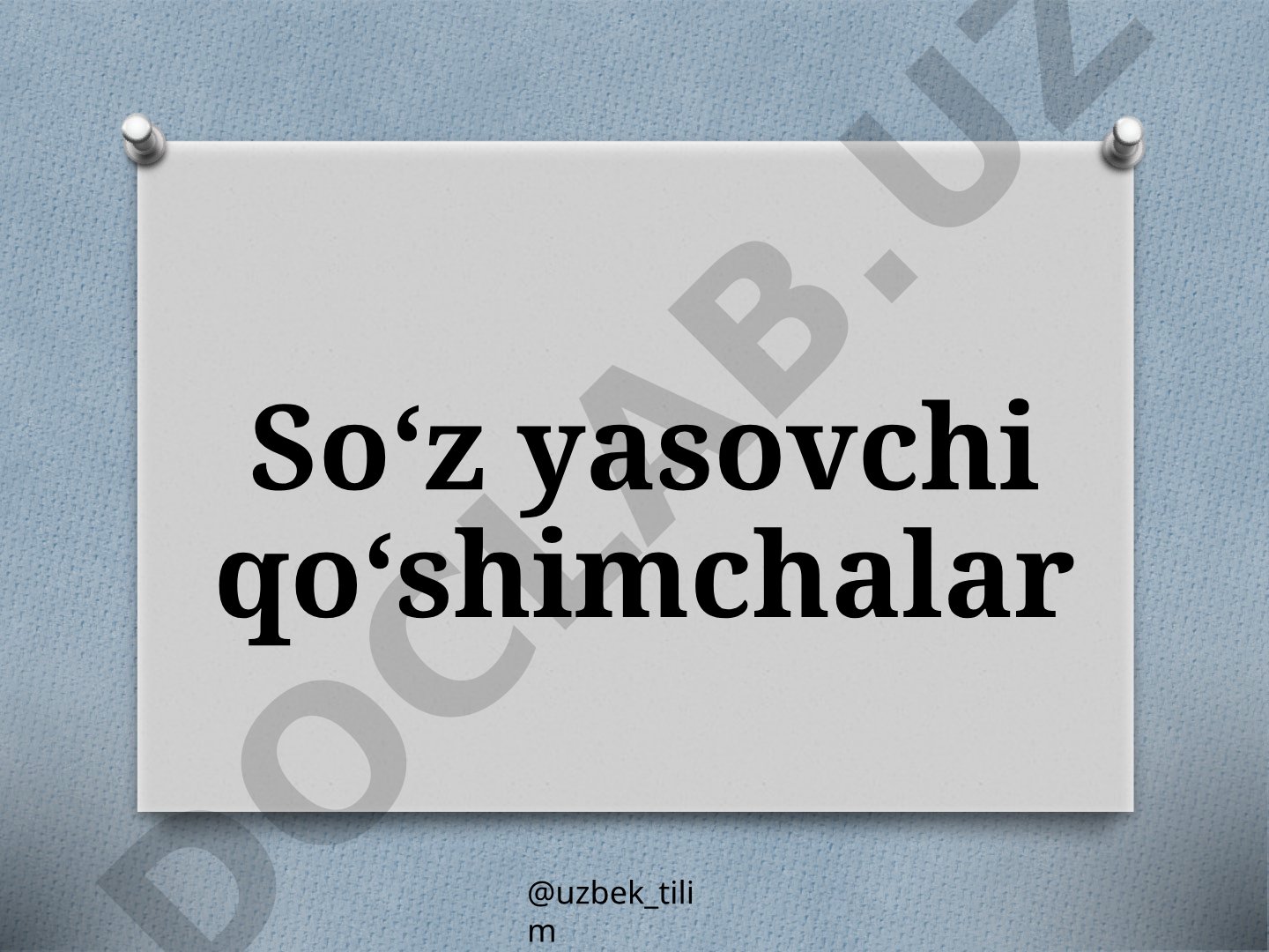 O'zbek tili so'z yasovchi qo'shimchalar: ta'rif, misollar, topshiriq