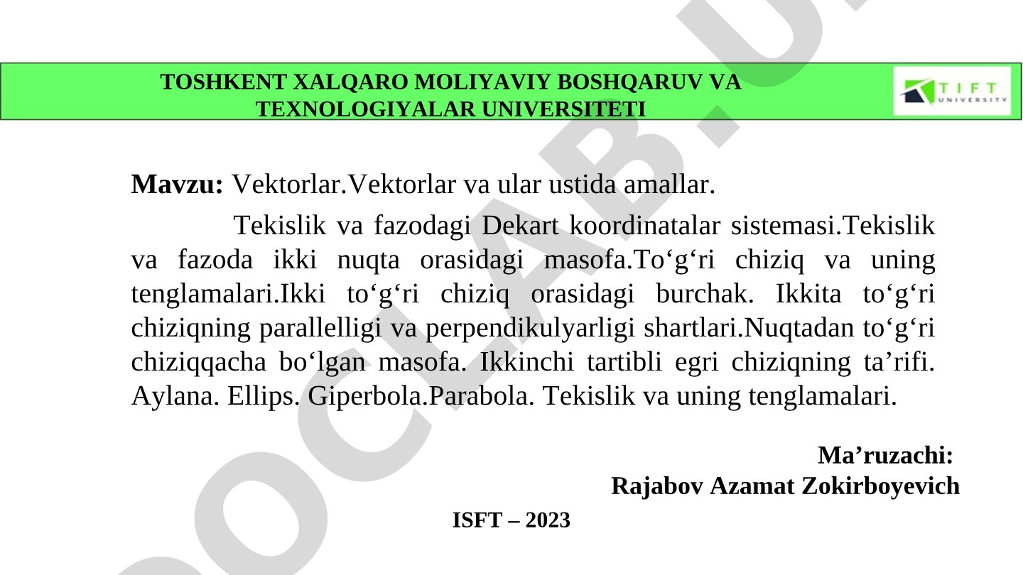 Vektorlar va ular ustida amallar. Tekislik va fazodagi Dekart koordinatalar sistemasi