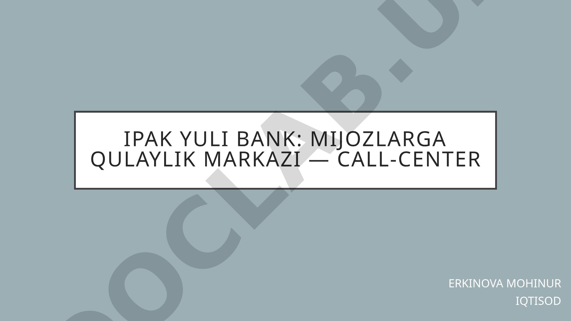 Ipak Yuli Bank Call-markazining ahamiyati va ikki pog'onali bank tuzilmasi