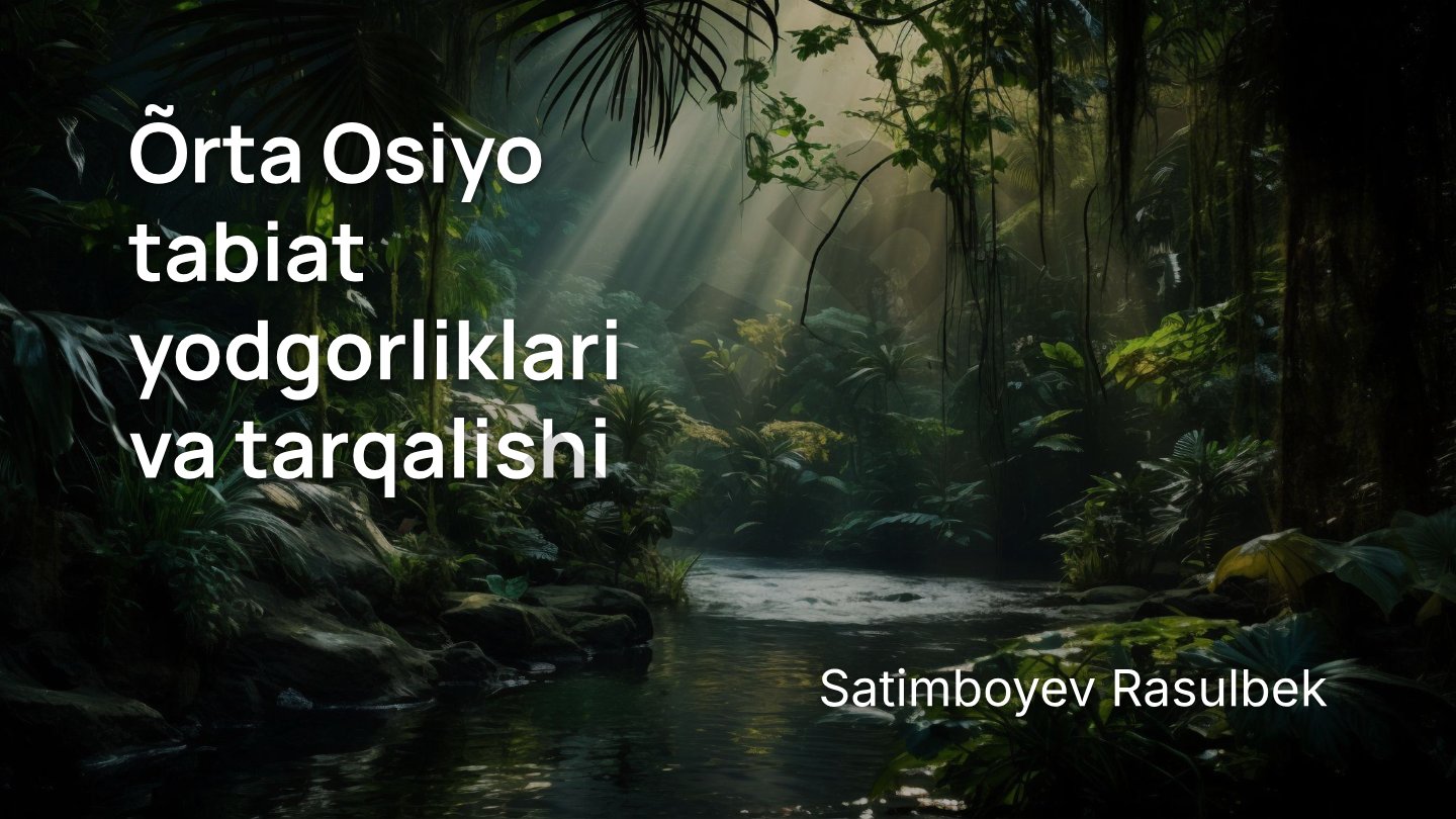 Õrta Osiyo tabiat yodgorliklari va tarqalishi