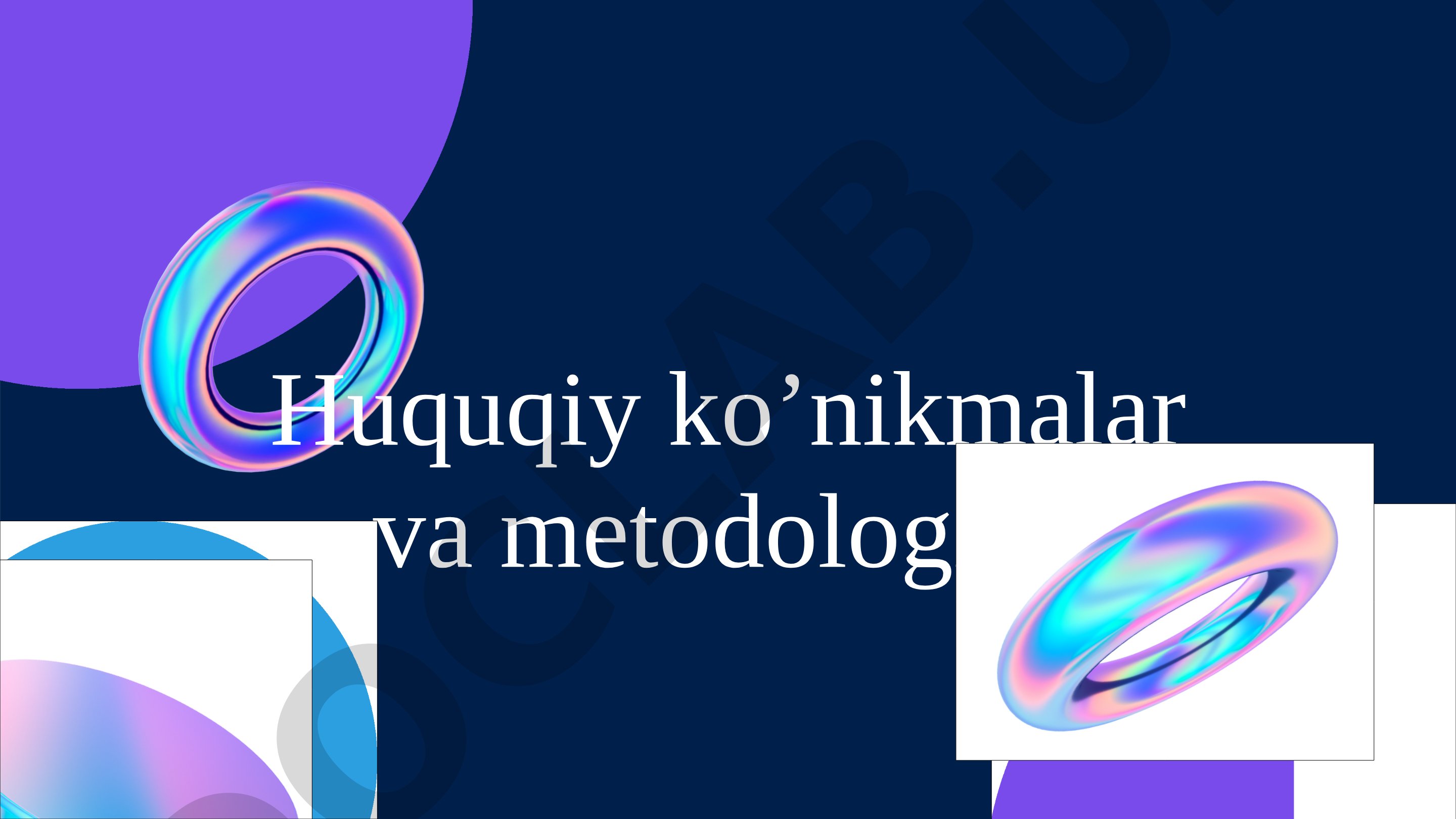Huquqiy ko'nikmalar va metodologiya SAVOLLAR