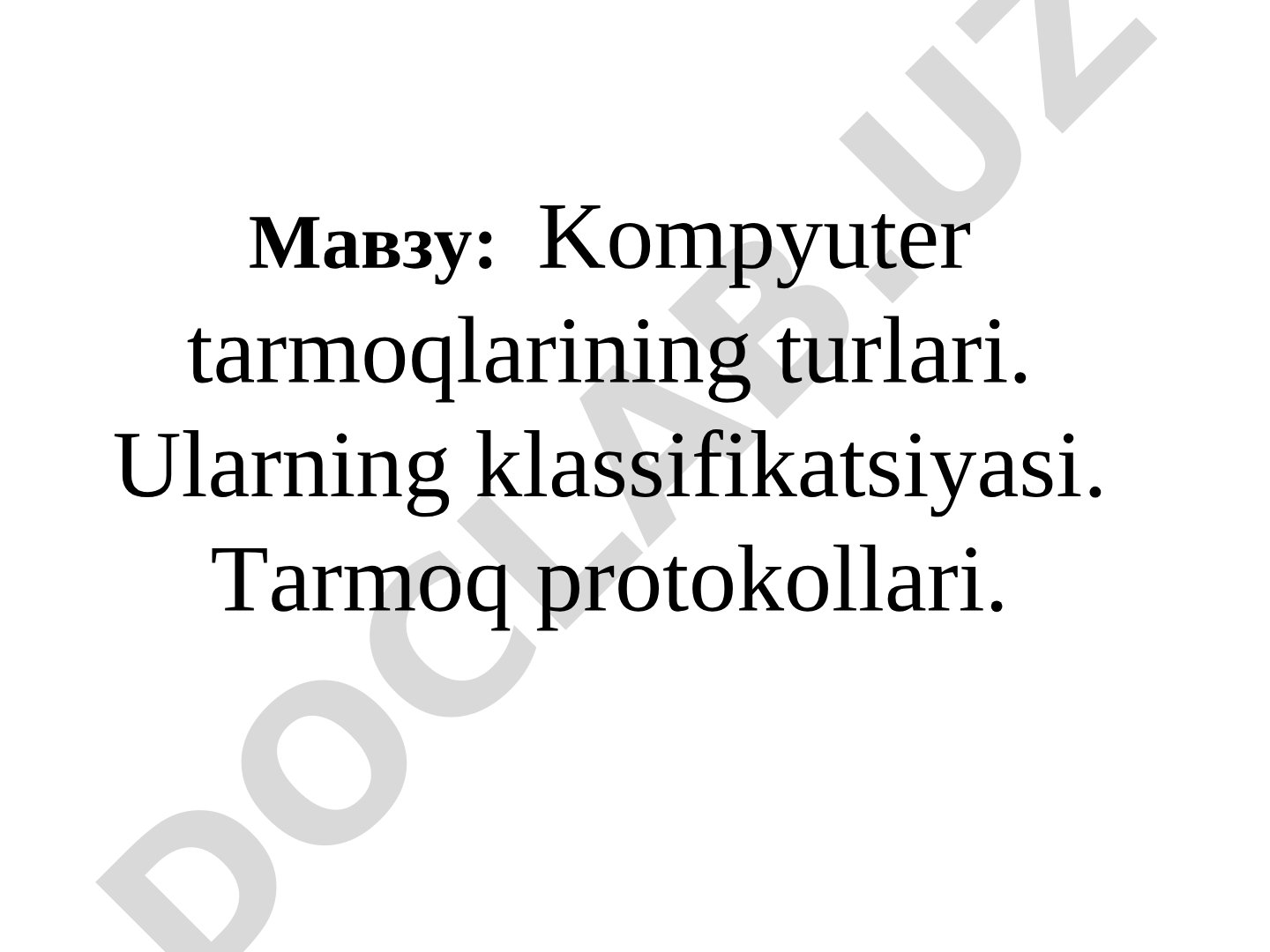 Kompyuter tarmoqlarining turlari, klassifikatsiyasi va tarmoq protokollari