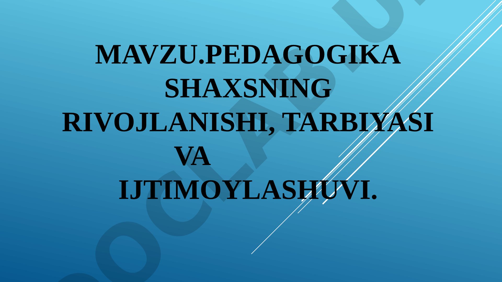Pedagogika. Shaxsning rivojlanishi, tarbiyasi va ijtimoiylashuvi