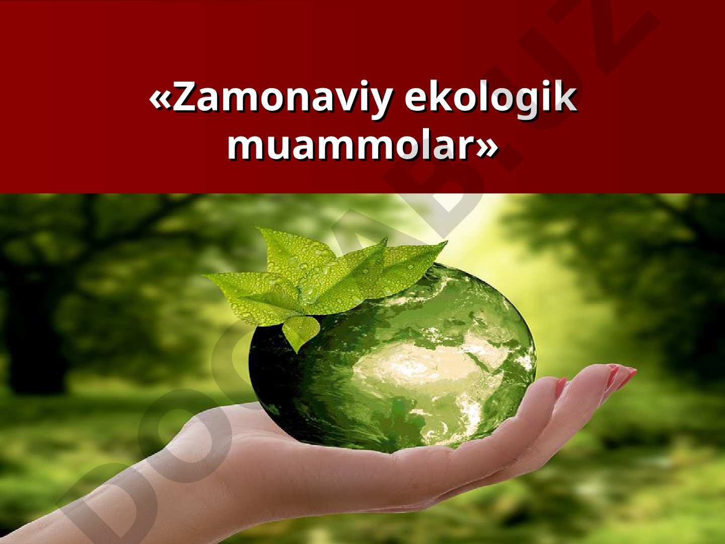 Zamonaviy ekologik muammolar