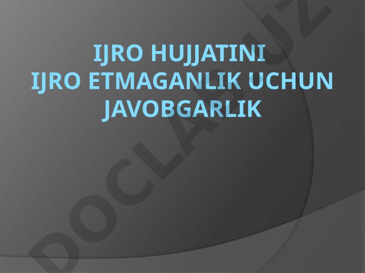 Ijro hujjatini ijro etmaganlik uchun javobgarlik