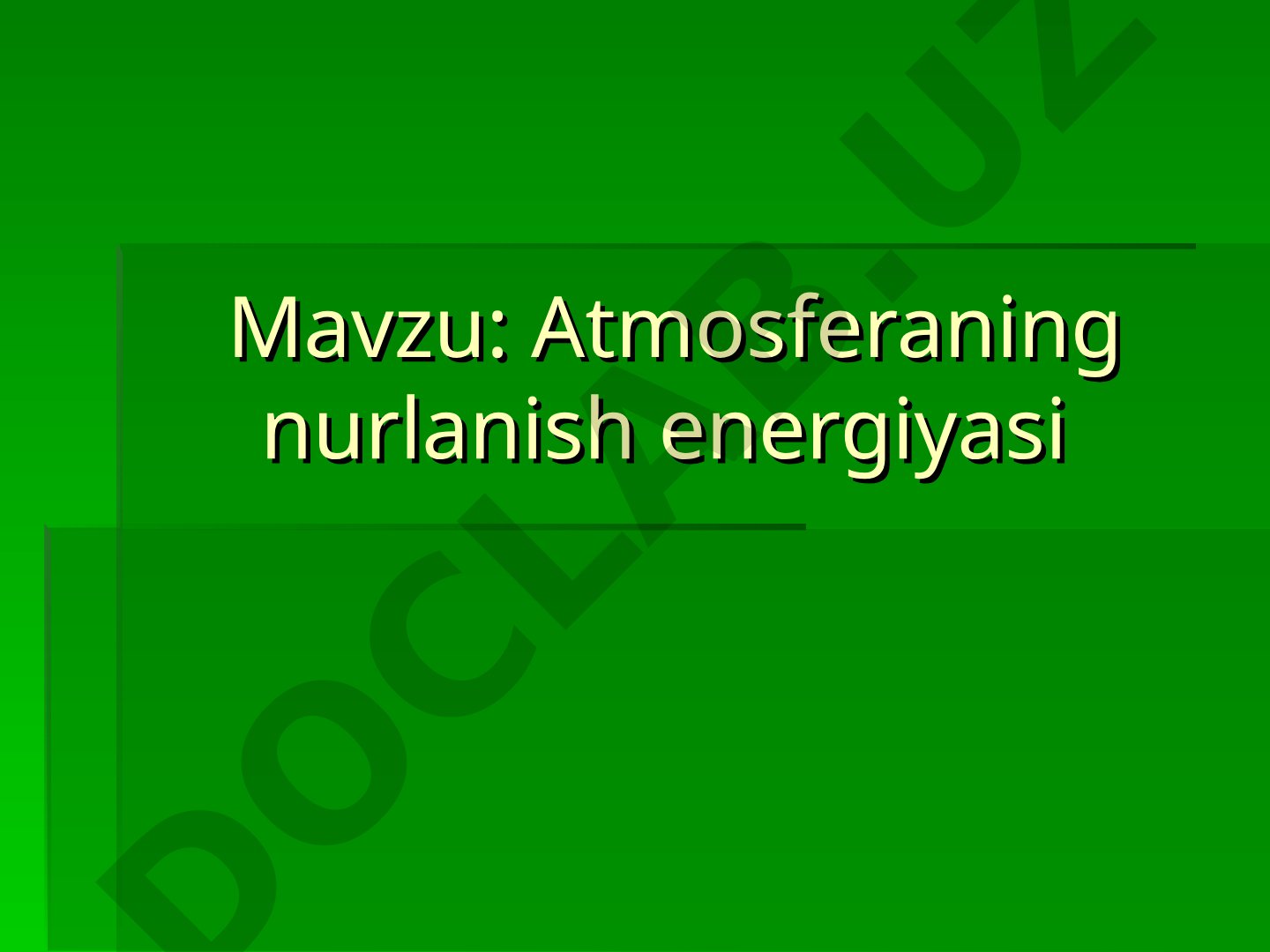 Atmosferaning nurlanish energiyasi Quyosh radiatsiyasi