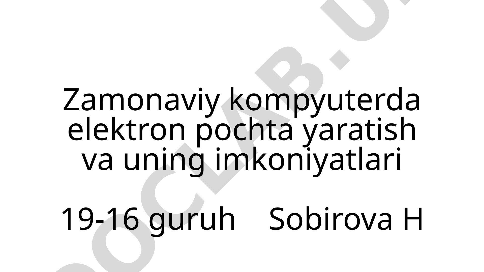 Zamonaviy kompyuterda elektron pochta yaratish va uning imkoniyatlari