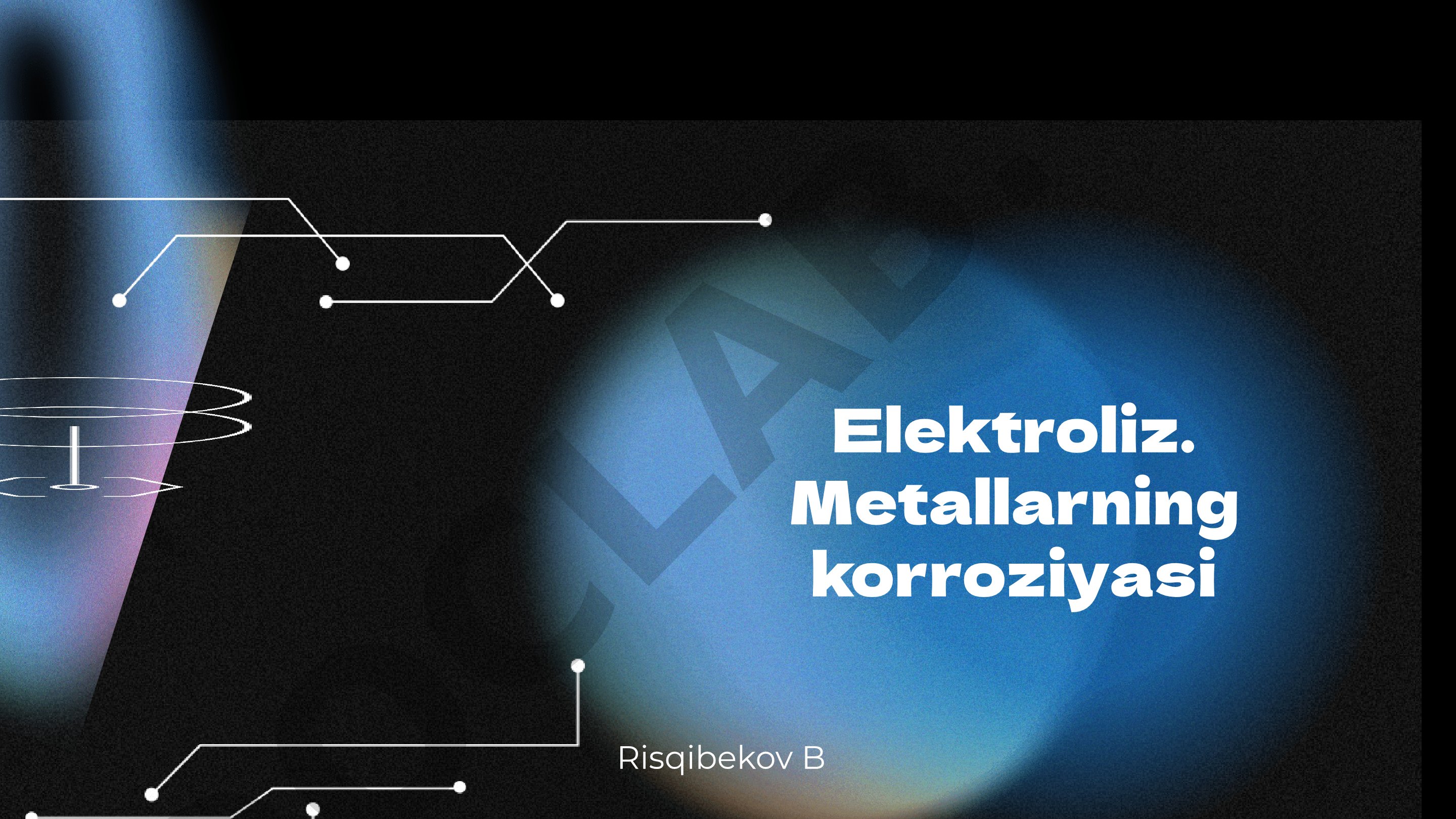 Elektroliz jarayoni, metallarning korroziya turlari va oldini olish usullari haqida