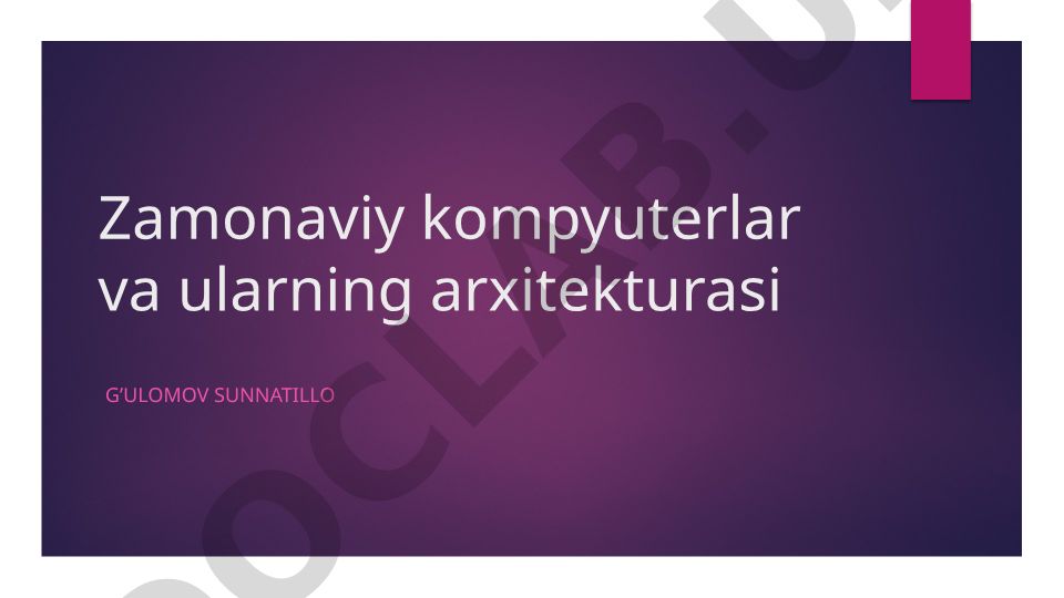 Zamonaviy kompyuterlar va ularning arxitekturasi