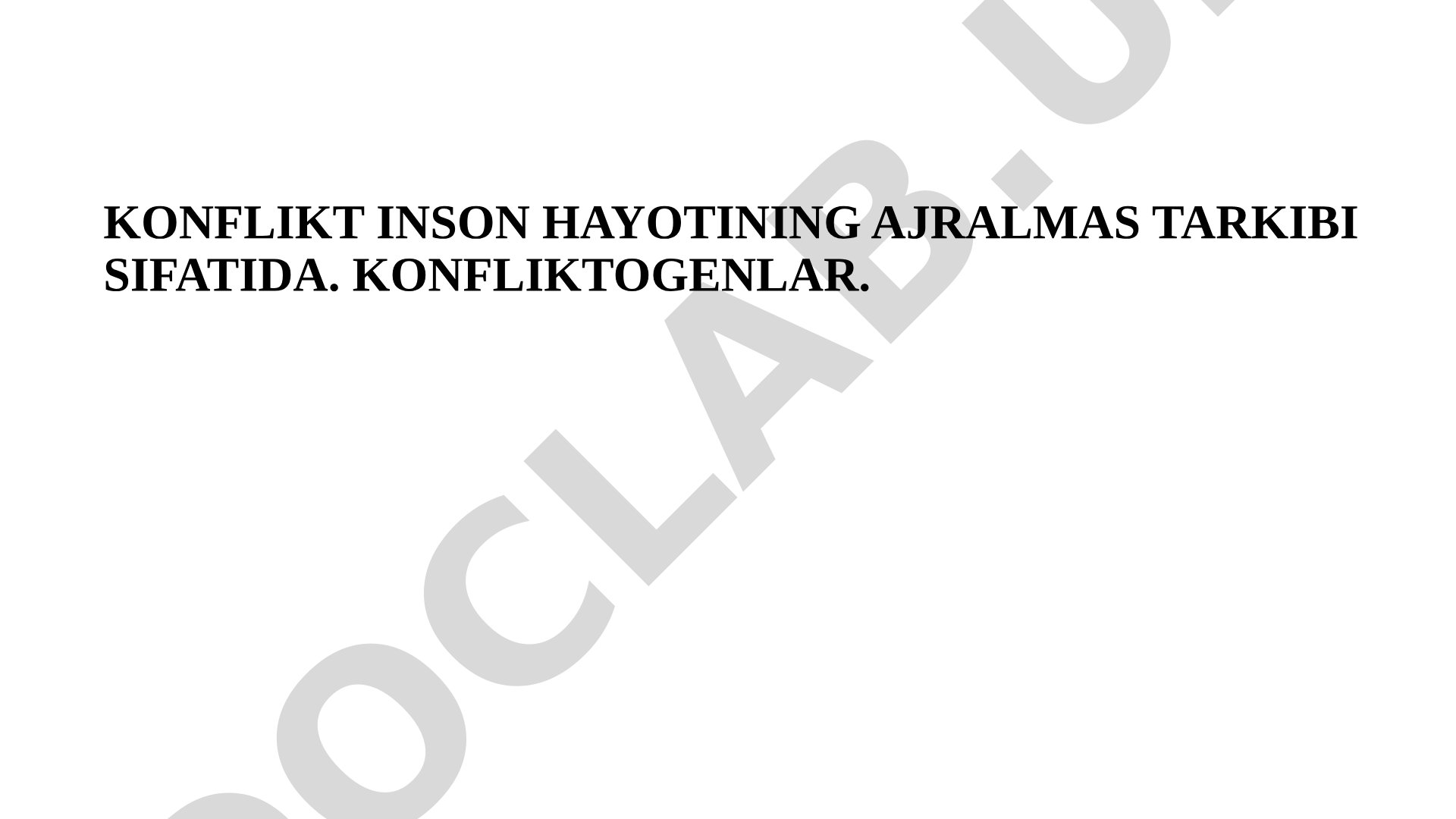 Konflikt inson hayotining ajralmas tarkibi sifatida. Konfliktogenlar.