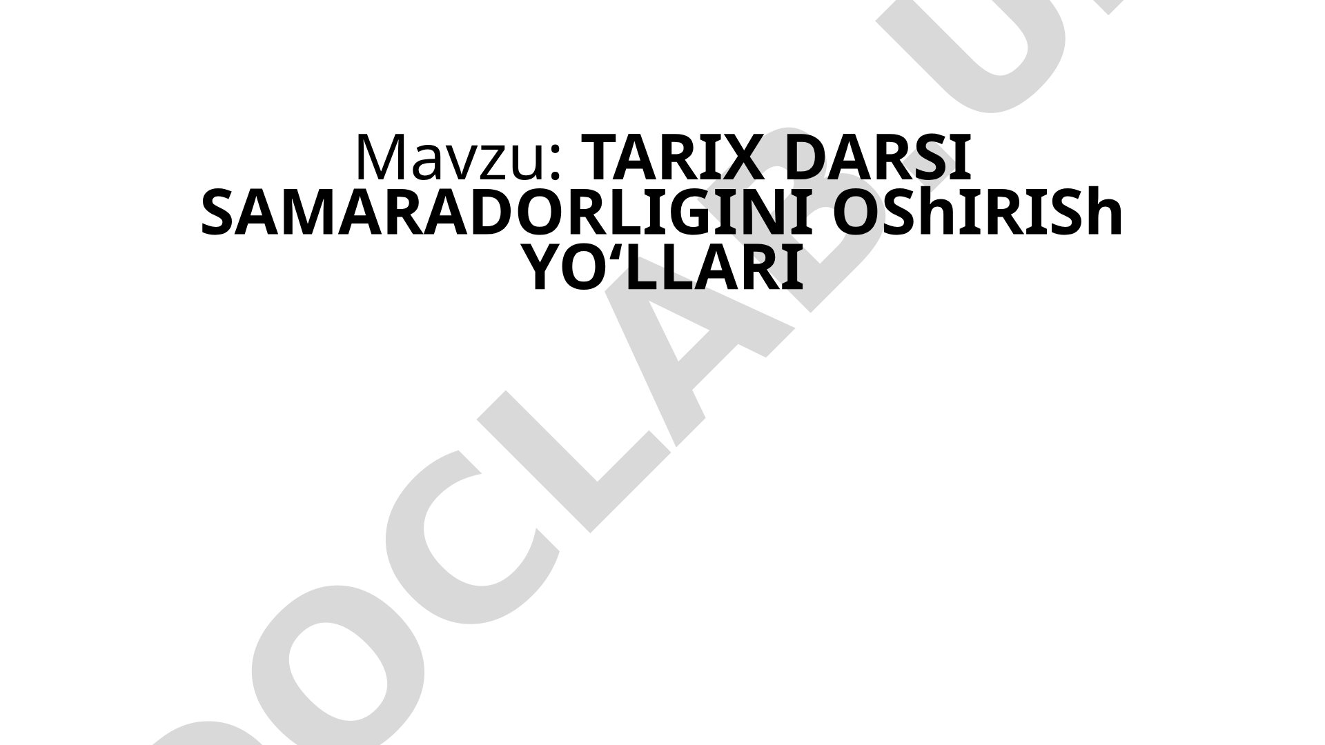 Tarix darsi samaradorligini oshirish yo‘llari