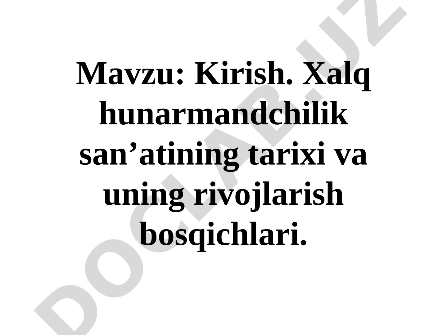 Kirish. Xalq hunarmandchilik san’atining tarixi va uning rivojlarish bosqichlari