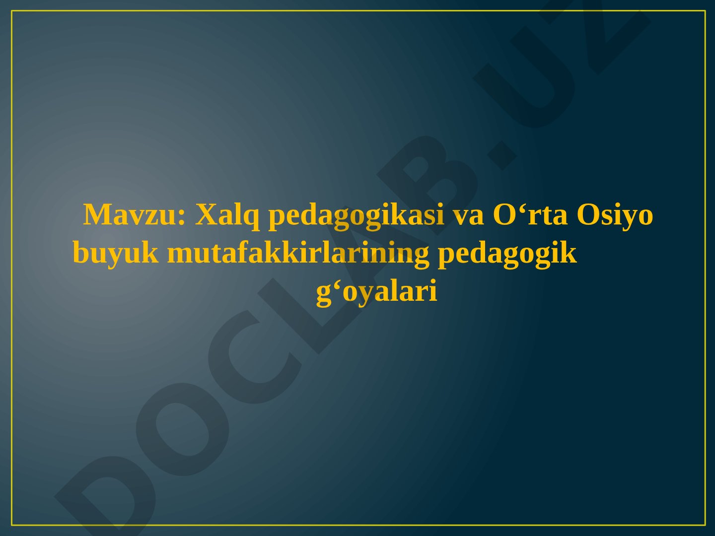 Xalq pedagogikasi va O‘rta Osiyo buyuk mutafakkirlarining pedagogik g‘oyalari