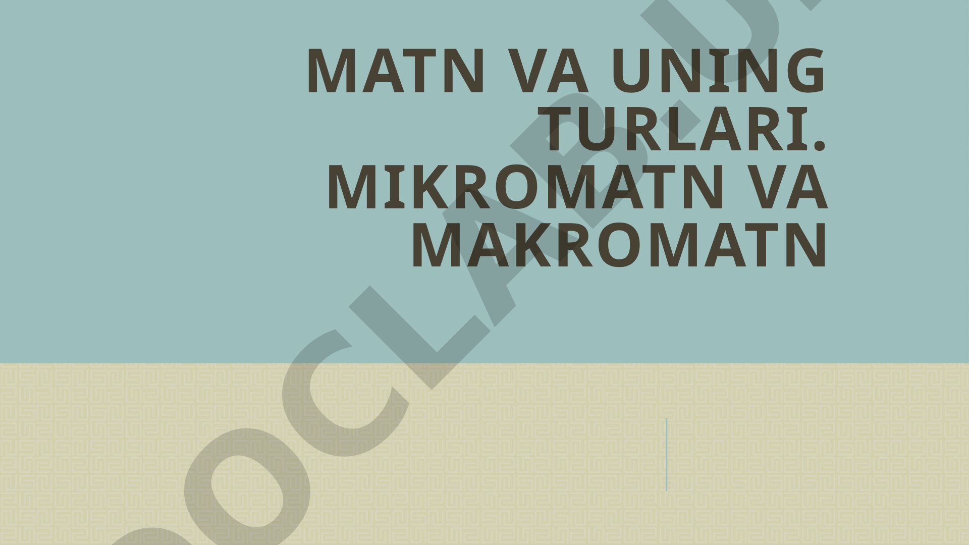 Matn va uning turlari. Mikromatn va makromatn