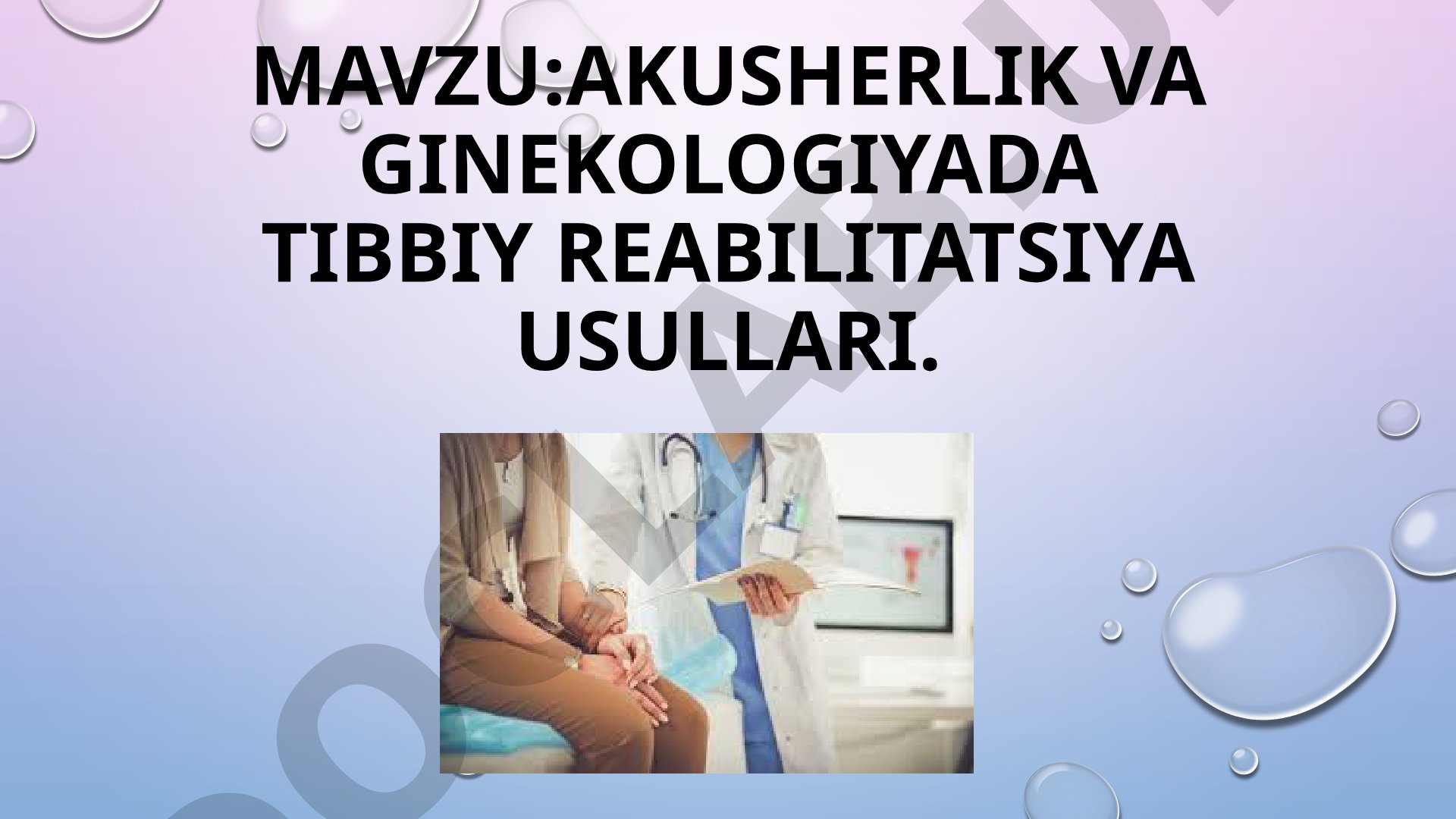 Akusherlik va ginekologiyada tibbiy reabilitatsiya usullari