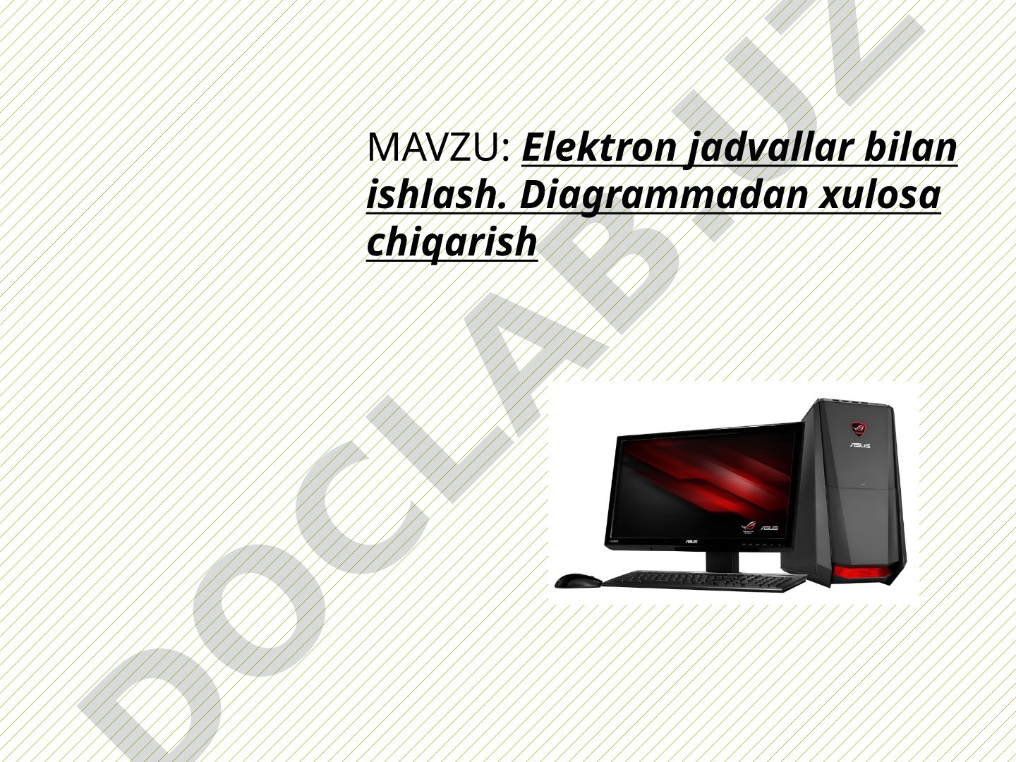 Elektron jadvallar bilan ishlash. Diagrammadan xulosa chiqarish