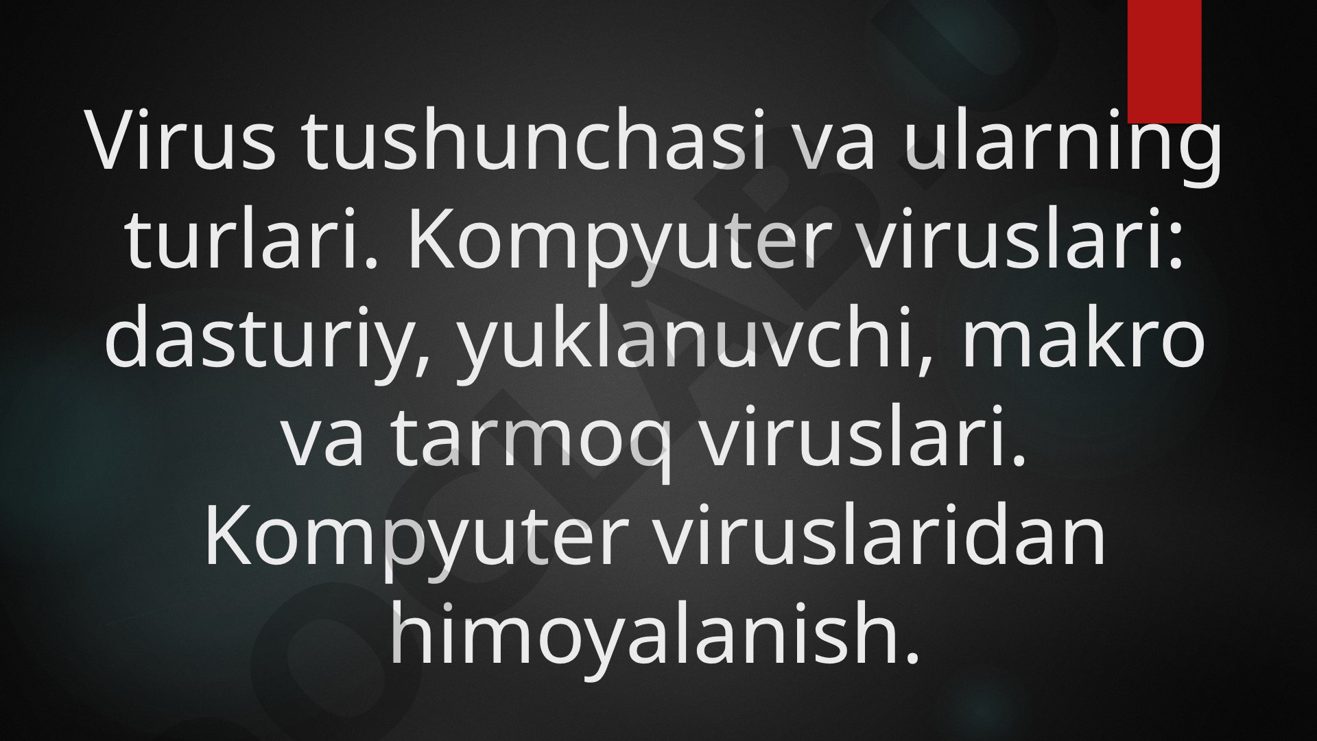 Virus tushunchasi va ularning turlari