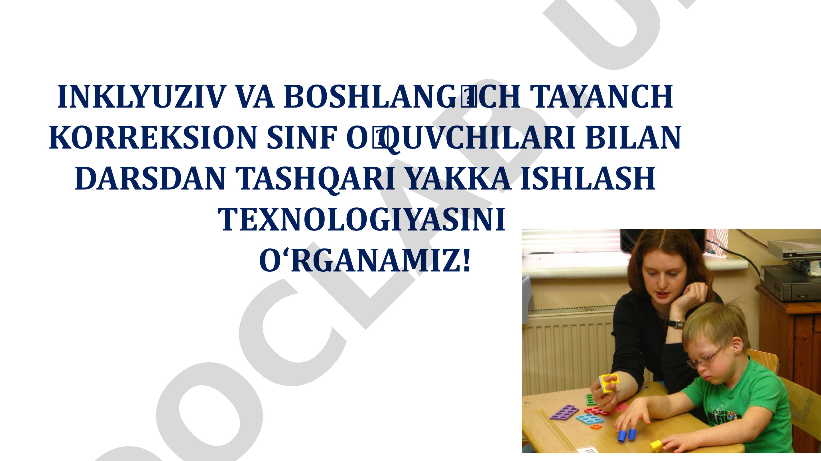 INKLYUZIV VA BOSHLANGʻICH TAYANCH KORREKSION SINF OʻQUVCHILARI BILAN DARSDAN TASHQARI YAKKA ISHLASH TEXNOLOGIYASI