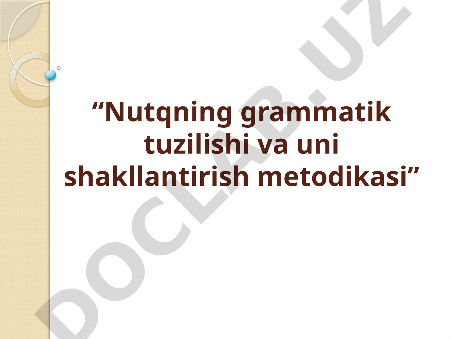 Nutqning grammatik tuzilishi va uni shakllantirish metodikasi
