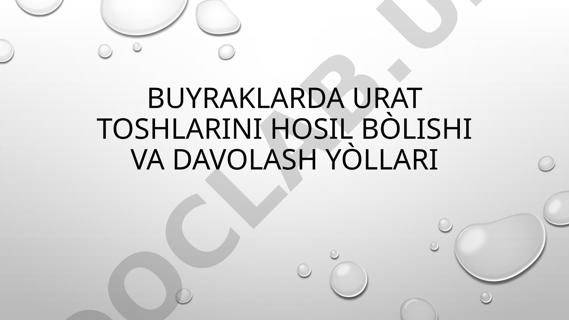 Buyraklarda urat toshlarini hosil bo'lishi va davolash yo'llari