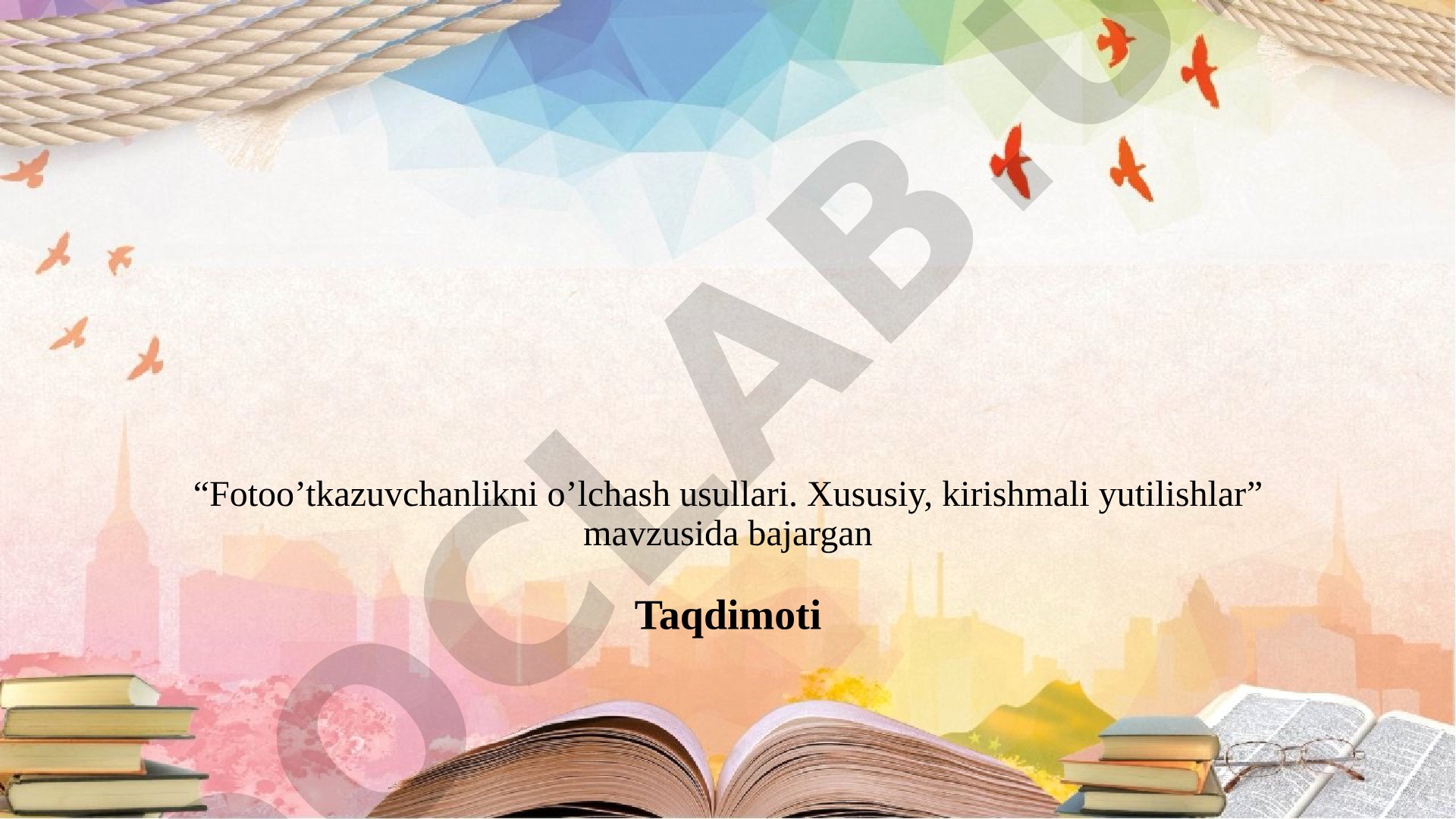 Fotoo’tkazuvchanlikni o’lchash usullari. Xususiy, kirishmali yutilishlar
