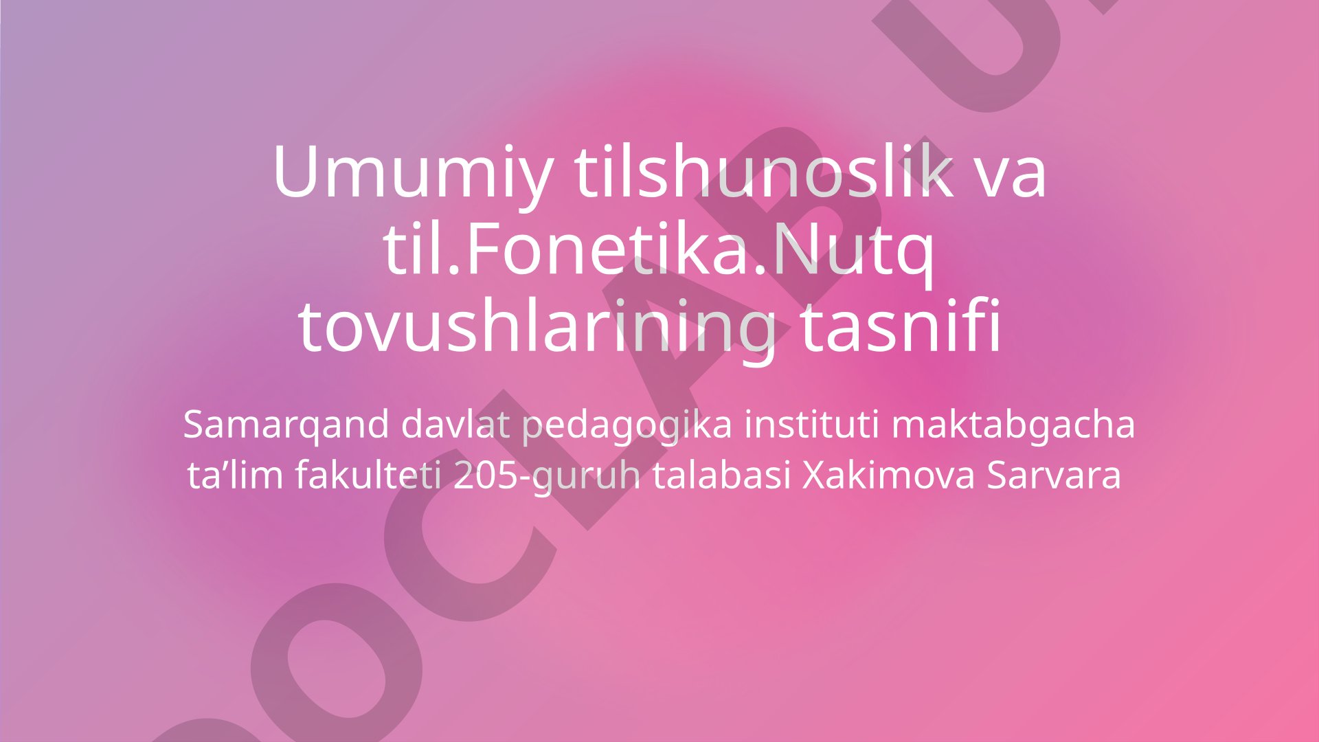Umumiy tilshunoslik va til.Fonetika.Nutq tovushlarining tasnifi