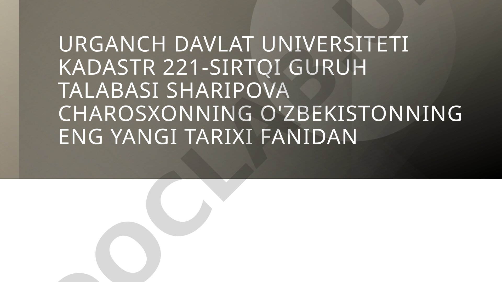 Ko'hna Urganch va hozirgi Urganch shahrining tarixi, geografiyasi haqida ma'lumot