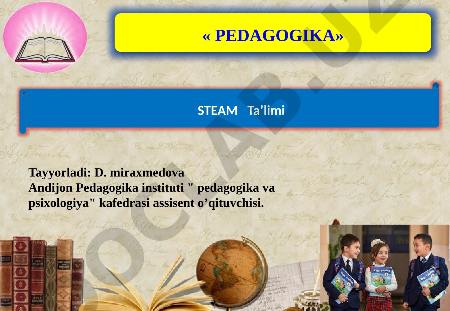 STEAM ta’limi: fan, texnologiya, muhandislik, san’at va matematika integratsiyasi