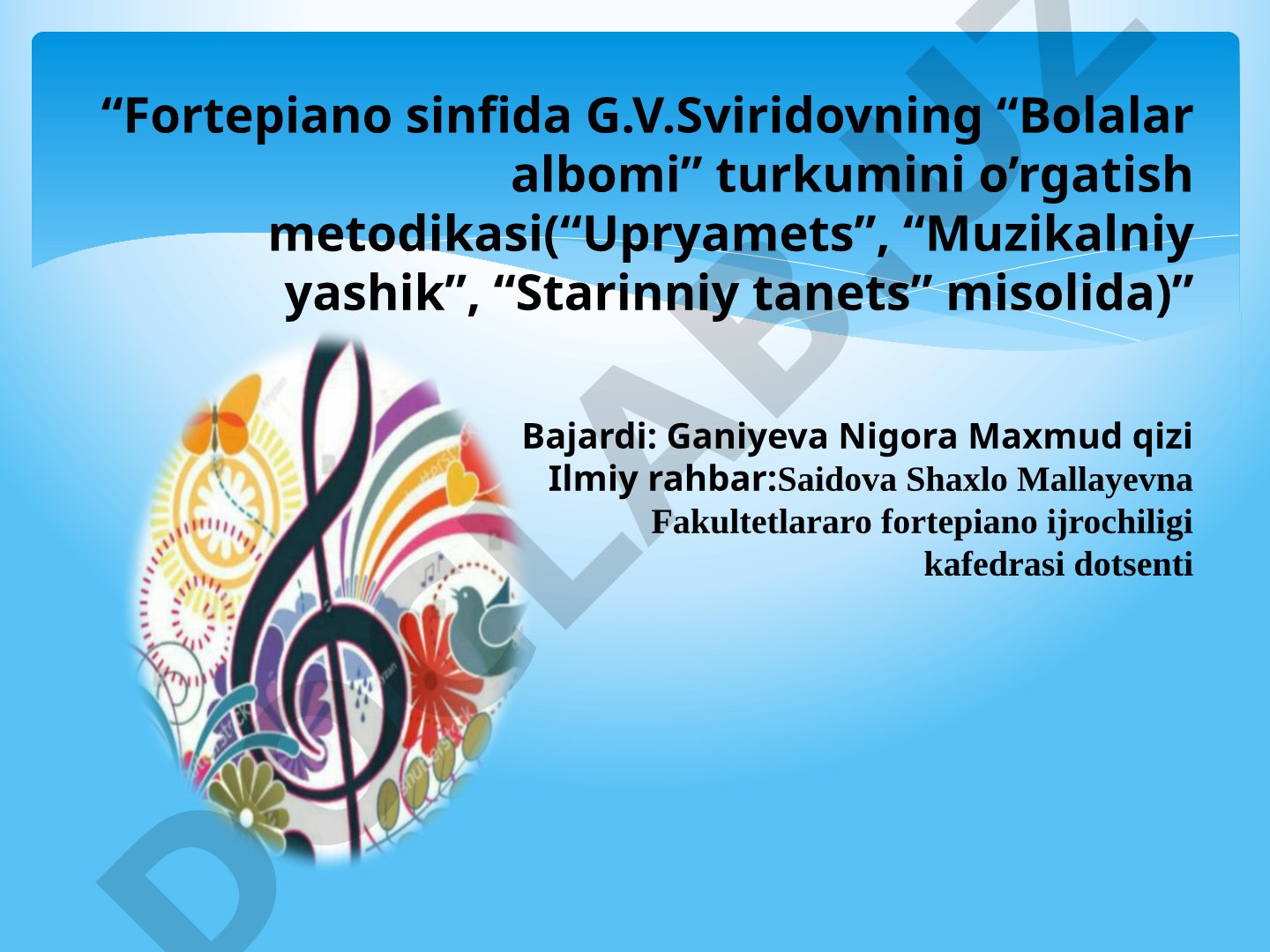 Fortepiano sinfida G.V.Sviridovning "Bolalar albomi" turkumini o’rgatish metodikasi("Upryamets", "Muzikalniy yashik", "Starinniy tanets" misolida)