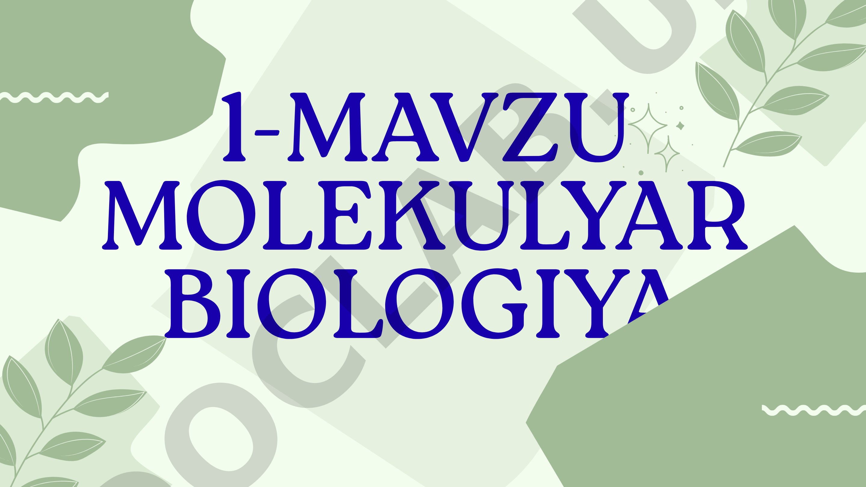 Molekulyar biologiya ta'rifi, oqsillar, yog'lar, uglevodlar, DNK va RNK tuzilishi