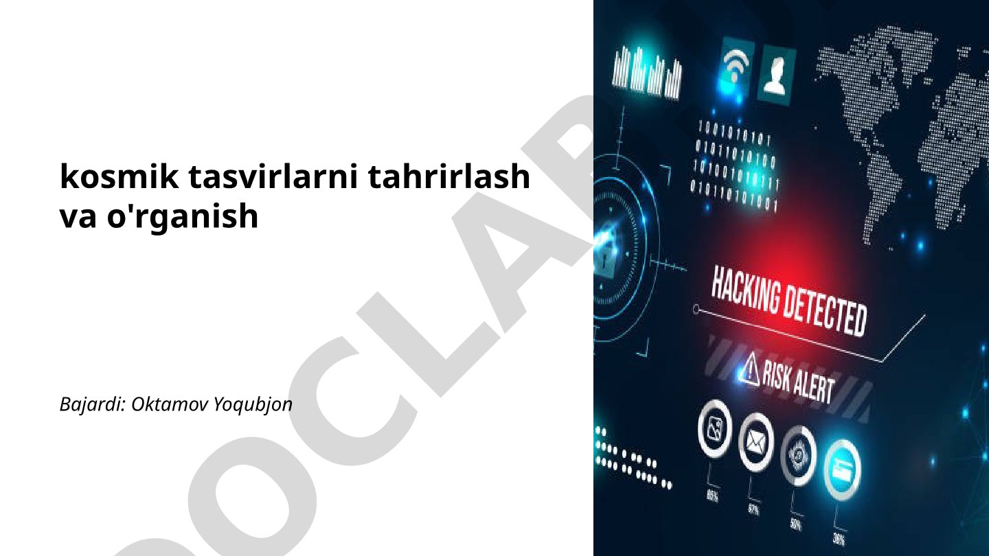 Kosmik tasvirlarni tahrirlash va o'rganish