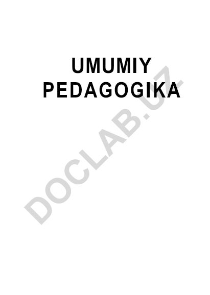 Umumiy pedagogika (Pedagogika nazariyasi va amaliyoti asoslari)