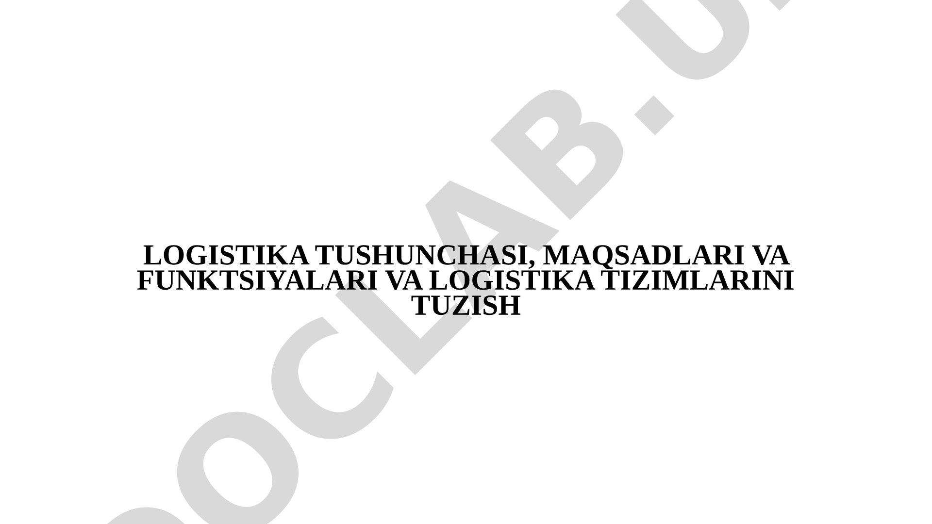 Logistika tushunchasi, maqsadlari va funksiyalari va logistika tizimlarini tuzish