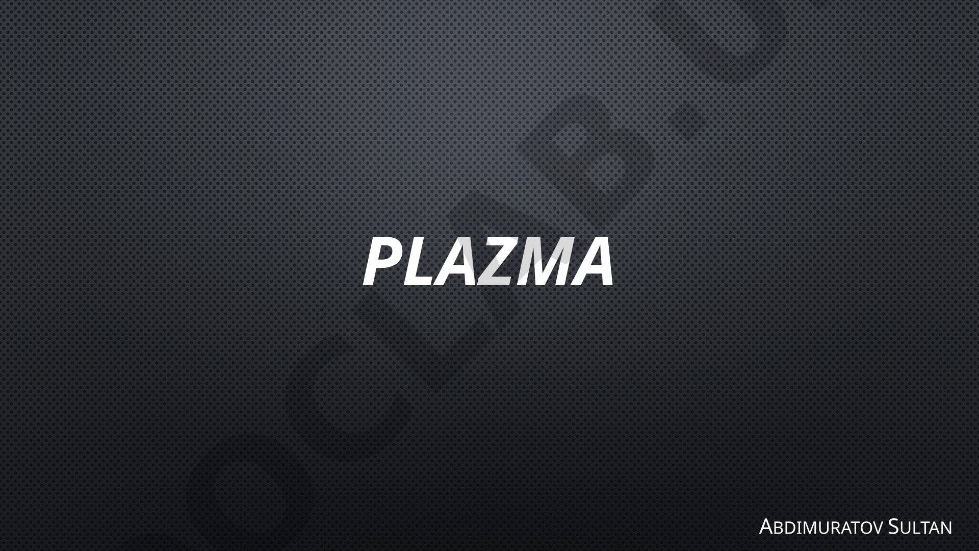 Plazma haqqında túsinik, tábiyattaǵı plazma, ózgeshelikleri hám qollanıwı