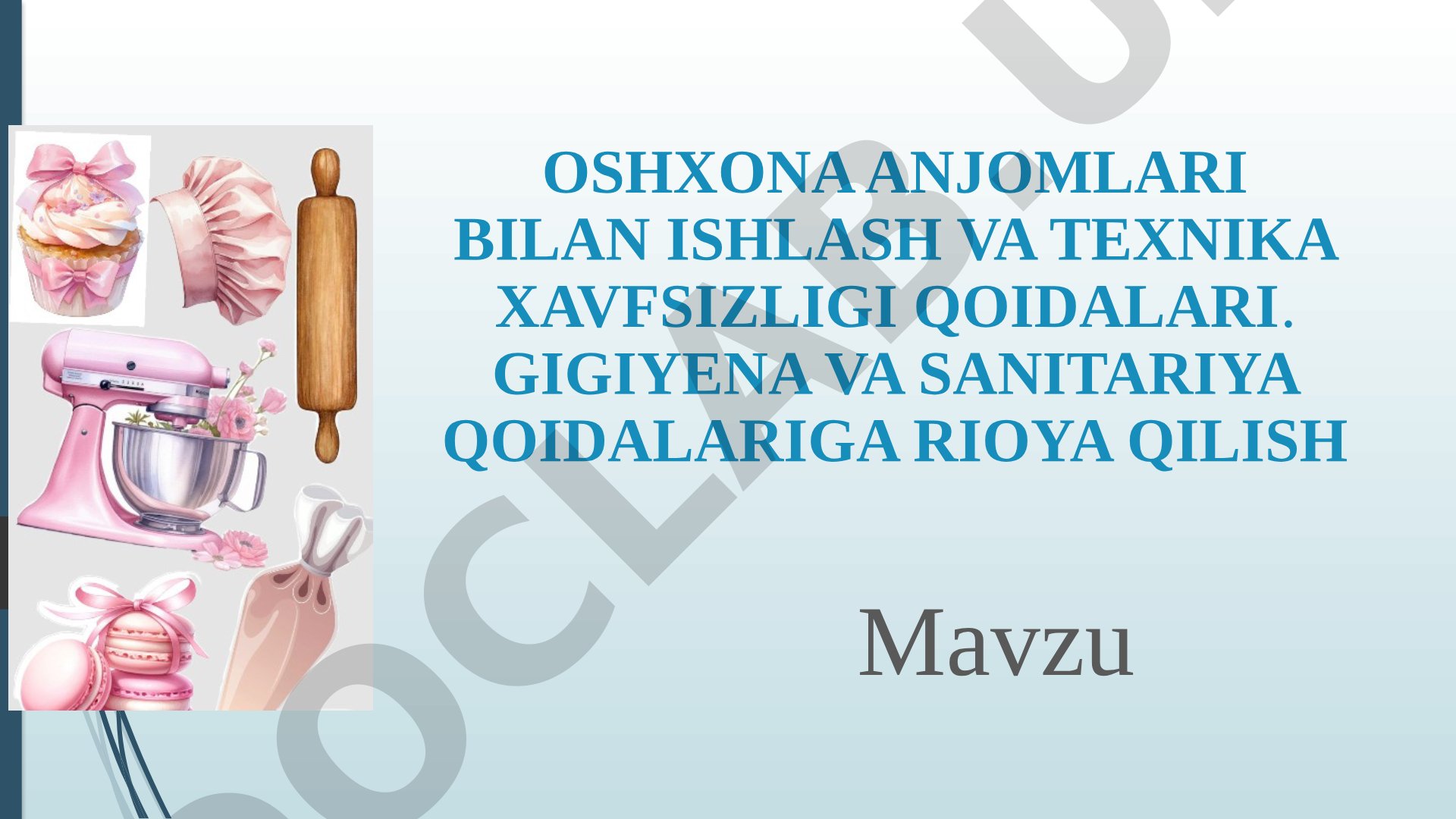 OSHXONA ANJOMLARI BILAN ISHLASH VA TEXNIKA XAVFSIZLIGI QOIDALARI. GIGIYENA VA SANITARIYA QOIDALARIGA RIOYA QILISH