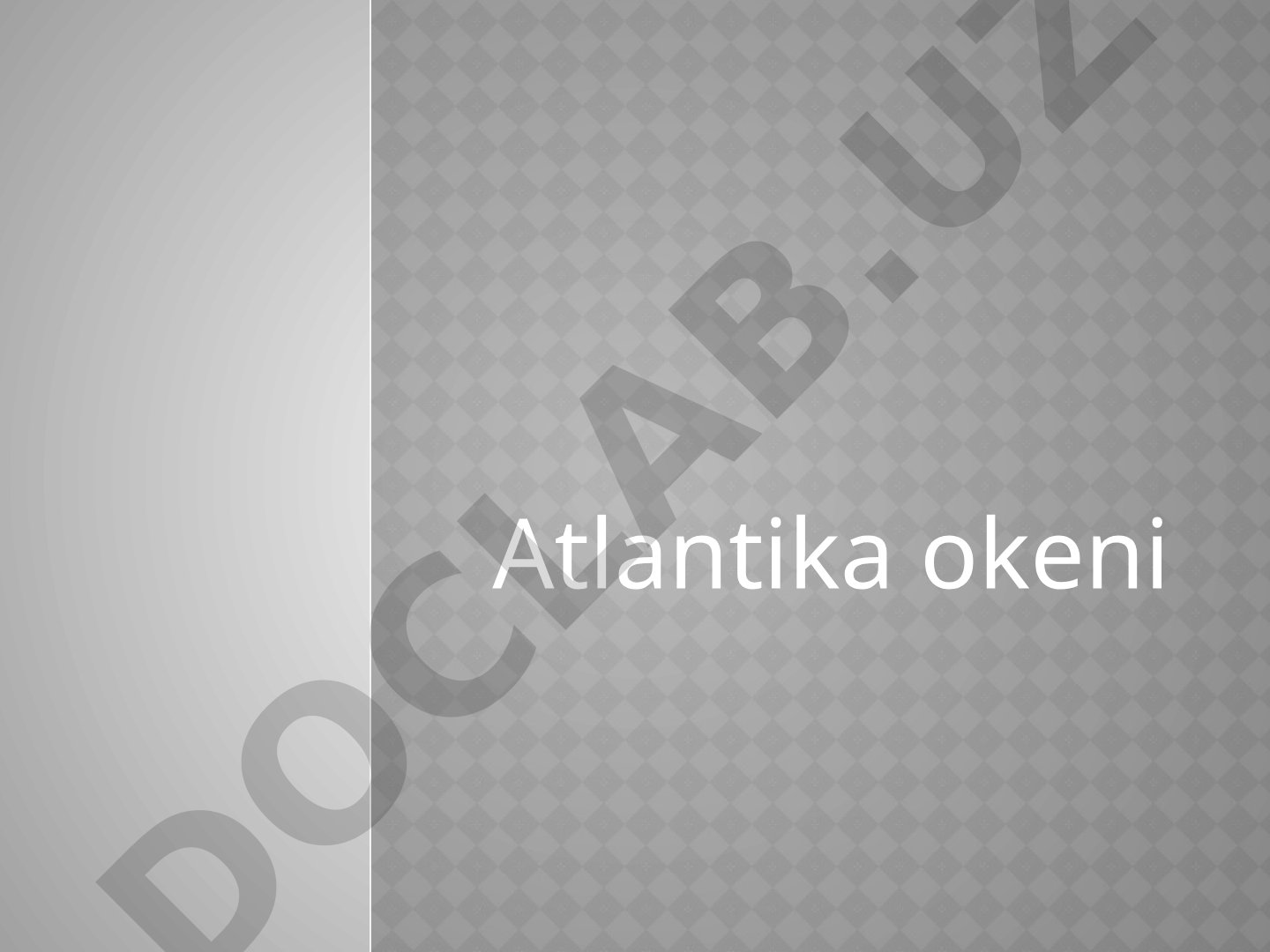 Atlantika okeani tabiiy geografik o'rni