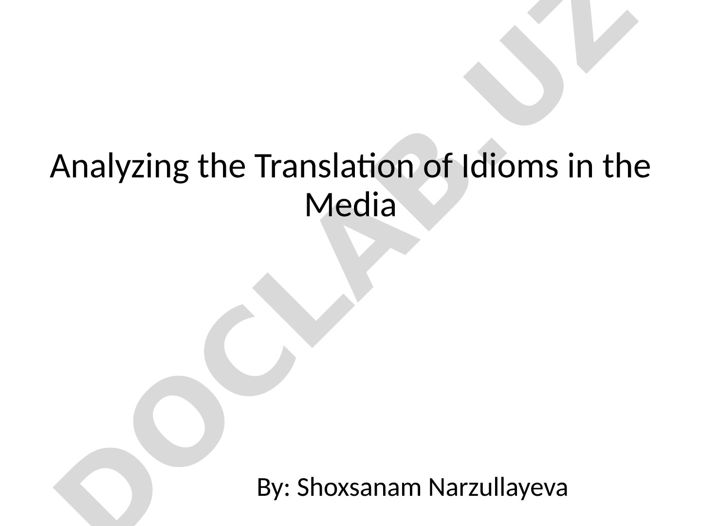 Analyzing the Translation of Idioms in the Media