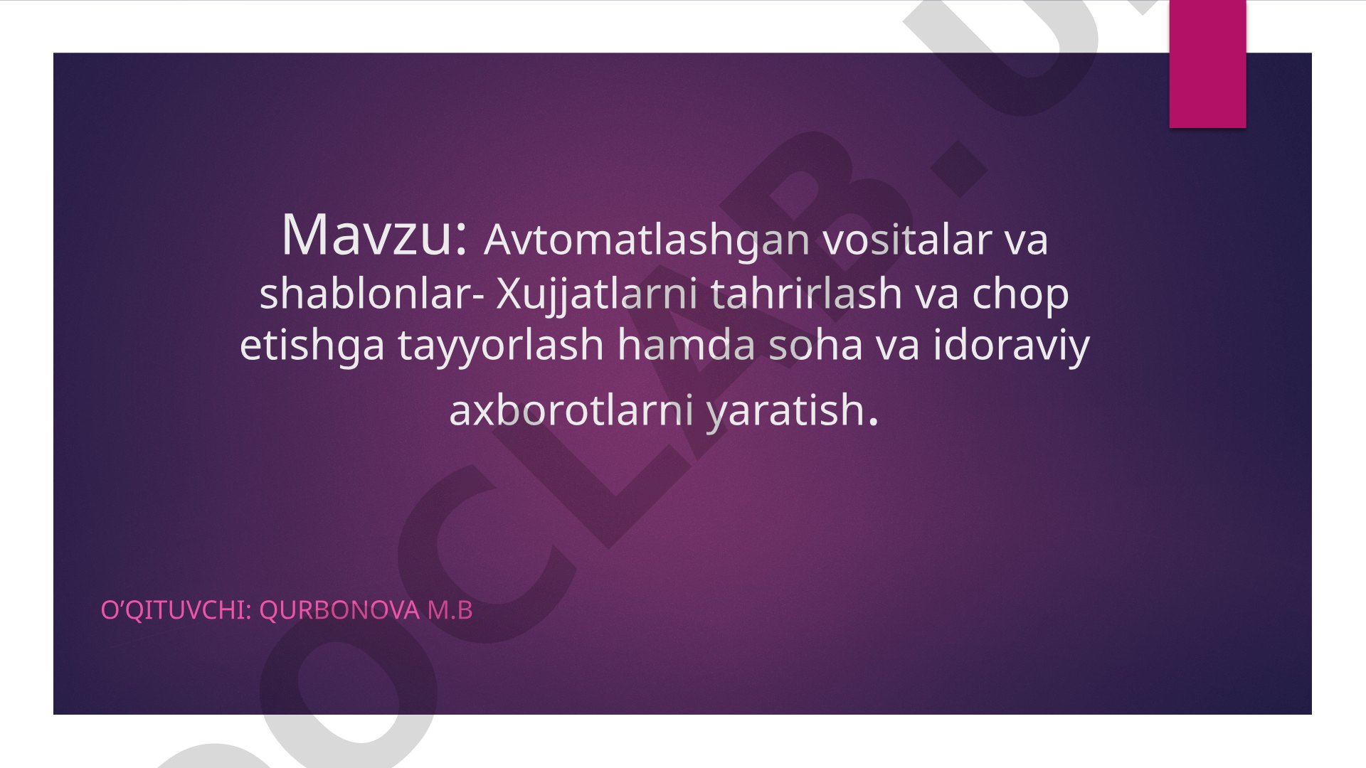 Avtomatlashgan vositalar va shablonlar yordamida axborotlarni tahrirlash va chop etish